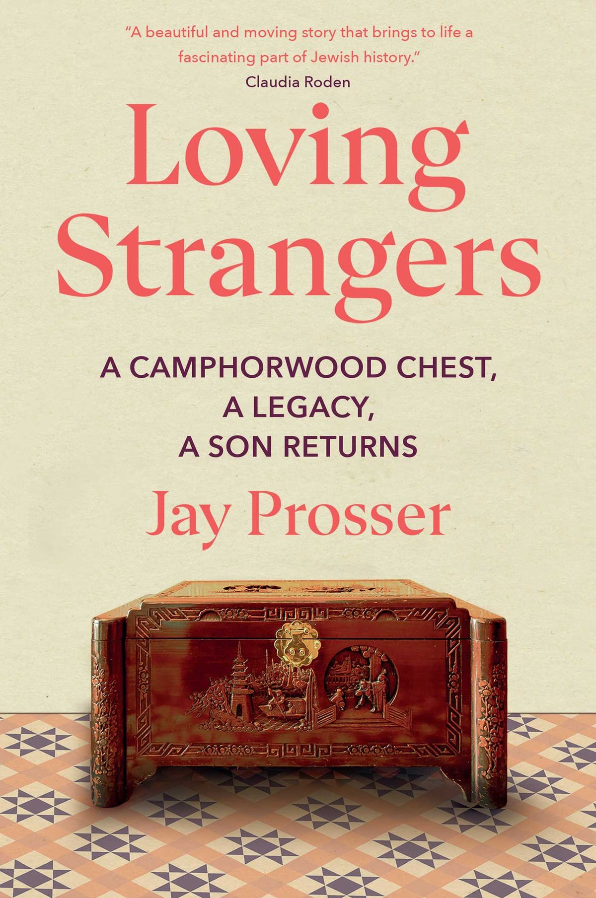 Loving Strangers: A Camphorwood Chest, a Legacy, a Son Returns