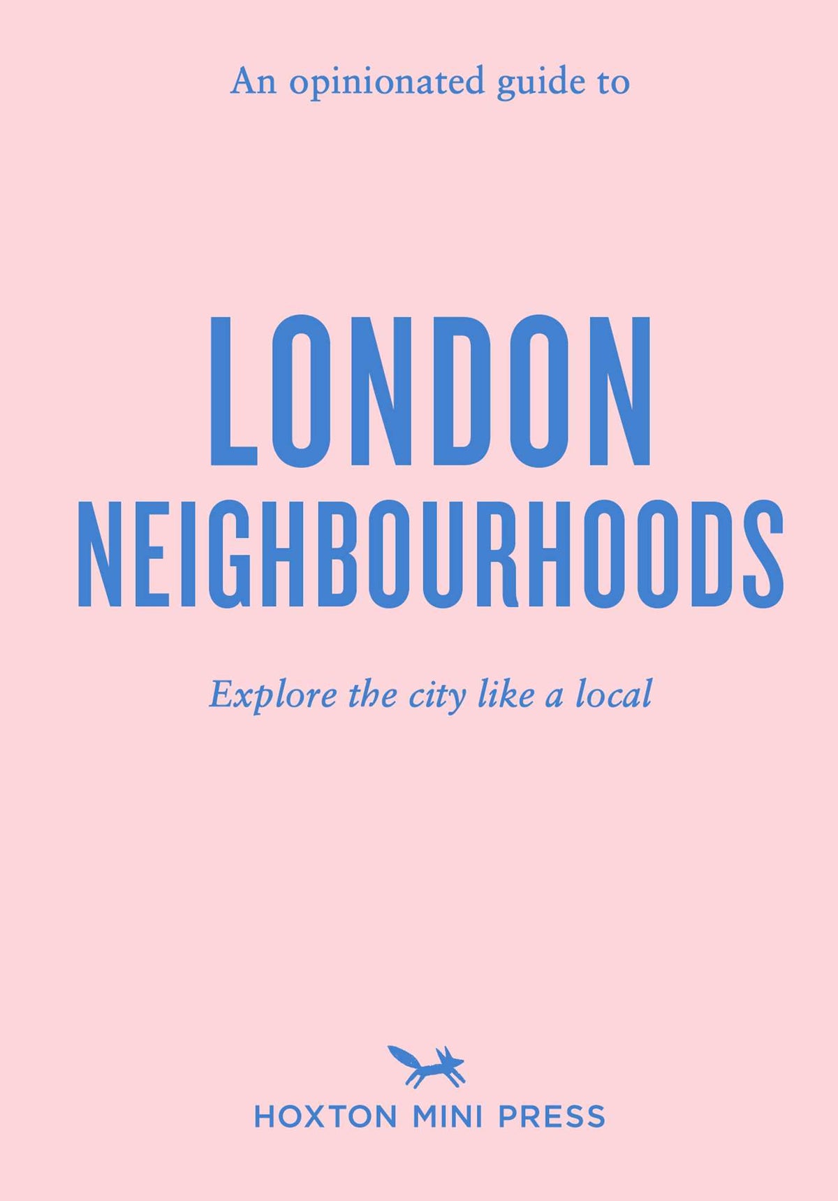 Opinionated Guide to London Neighbourhoods