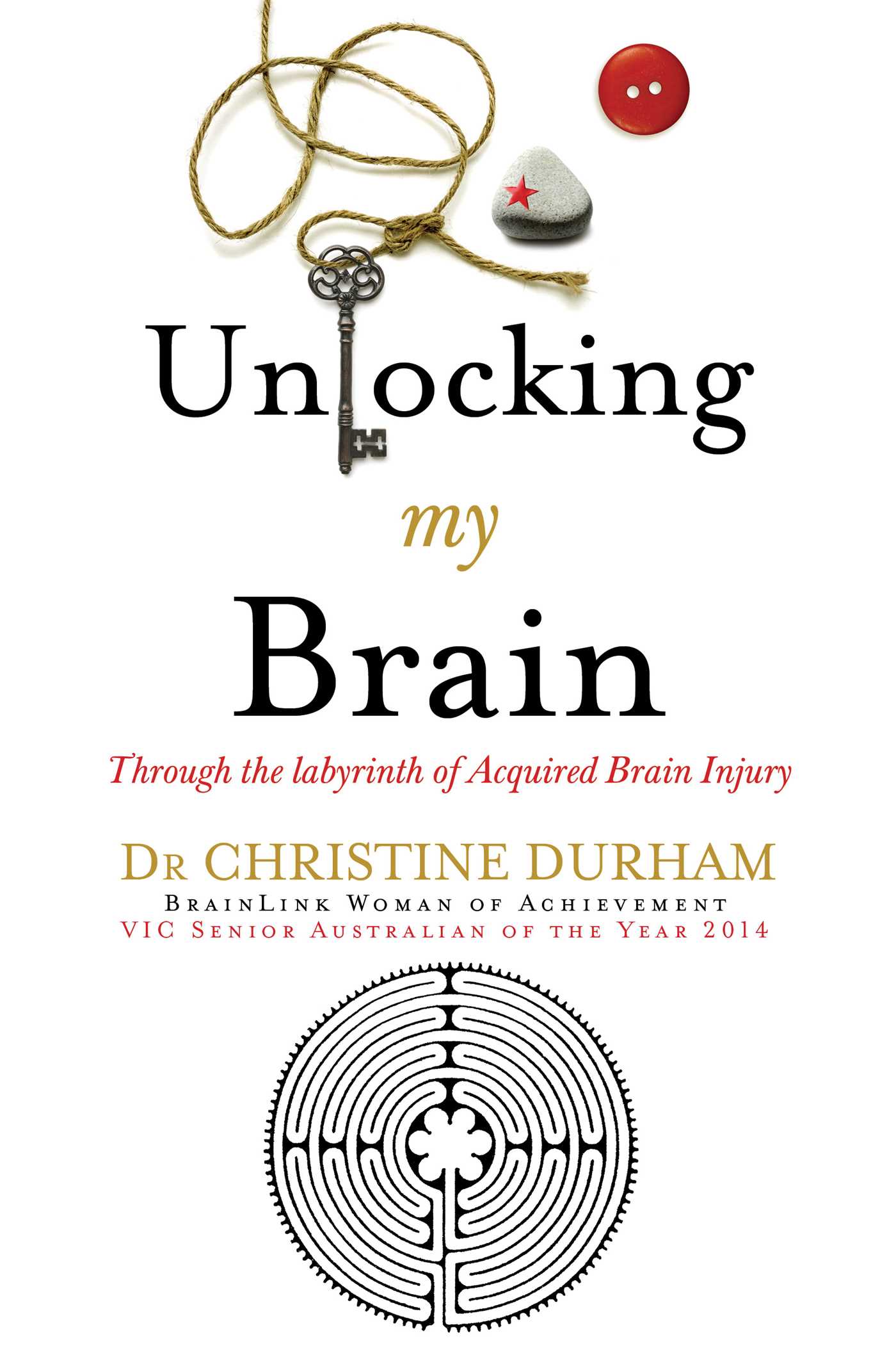 Unlocking My Brain; Through the labyrinth of Acquired Brain Injury