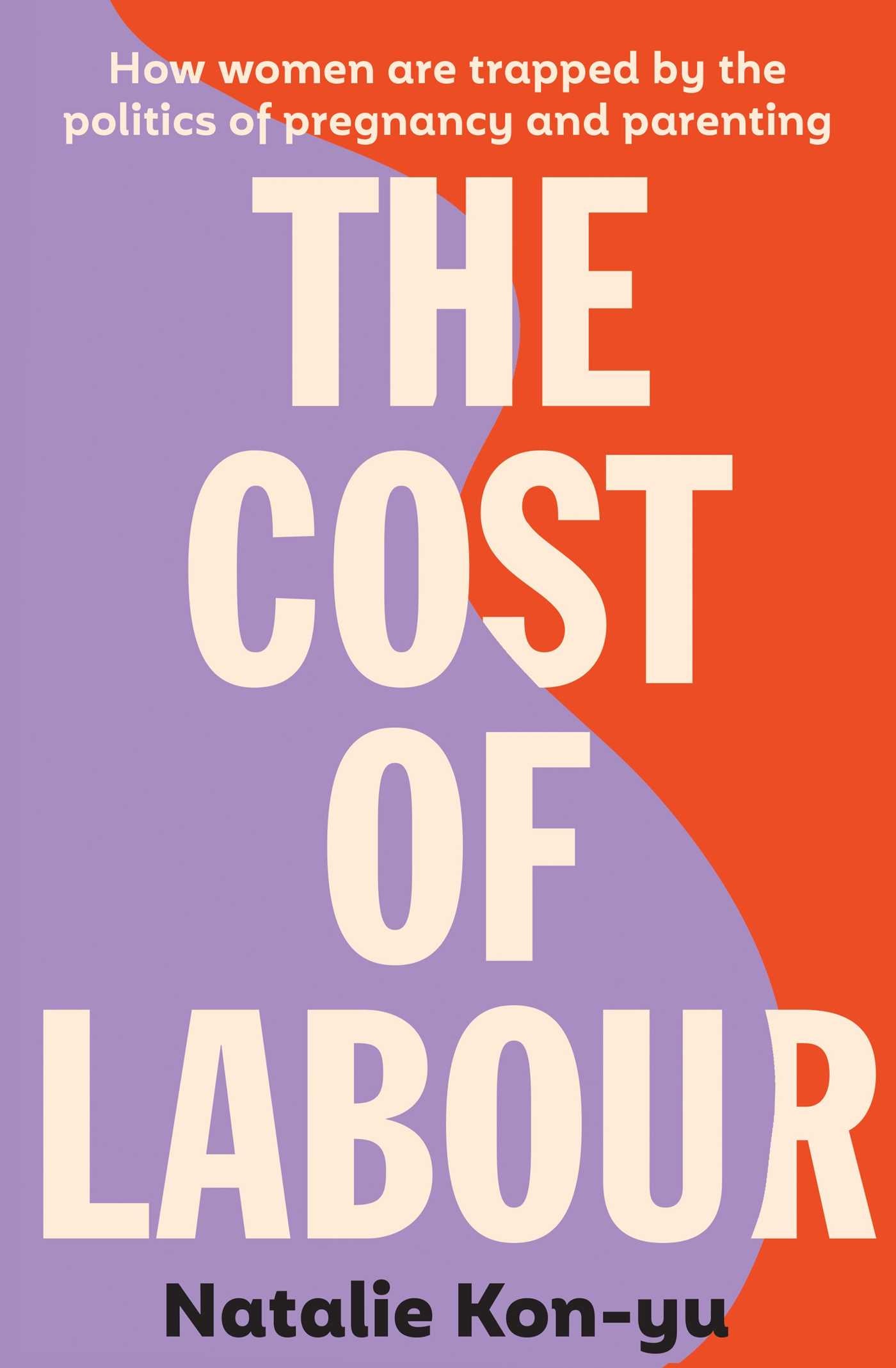 Cost of Labour: How we are all trapped by the politics of pregnancy and parenting