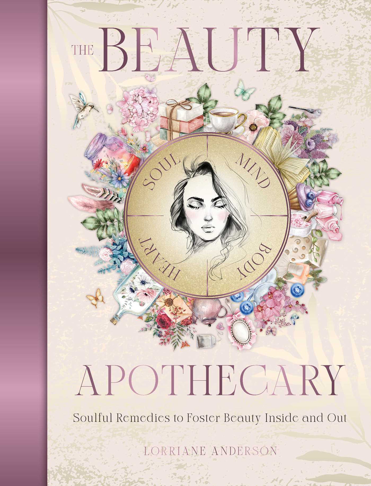 Beauty Apothecary: Soulful remedies to foster beauty inside and out