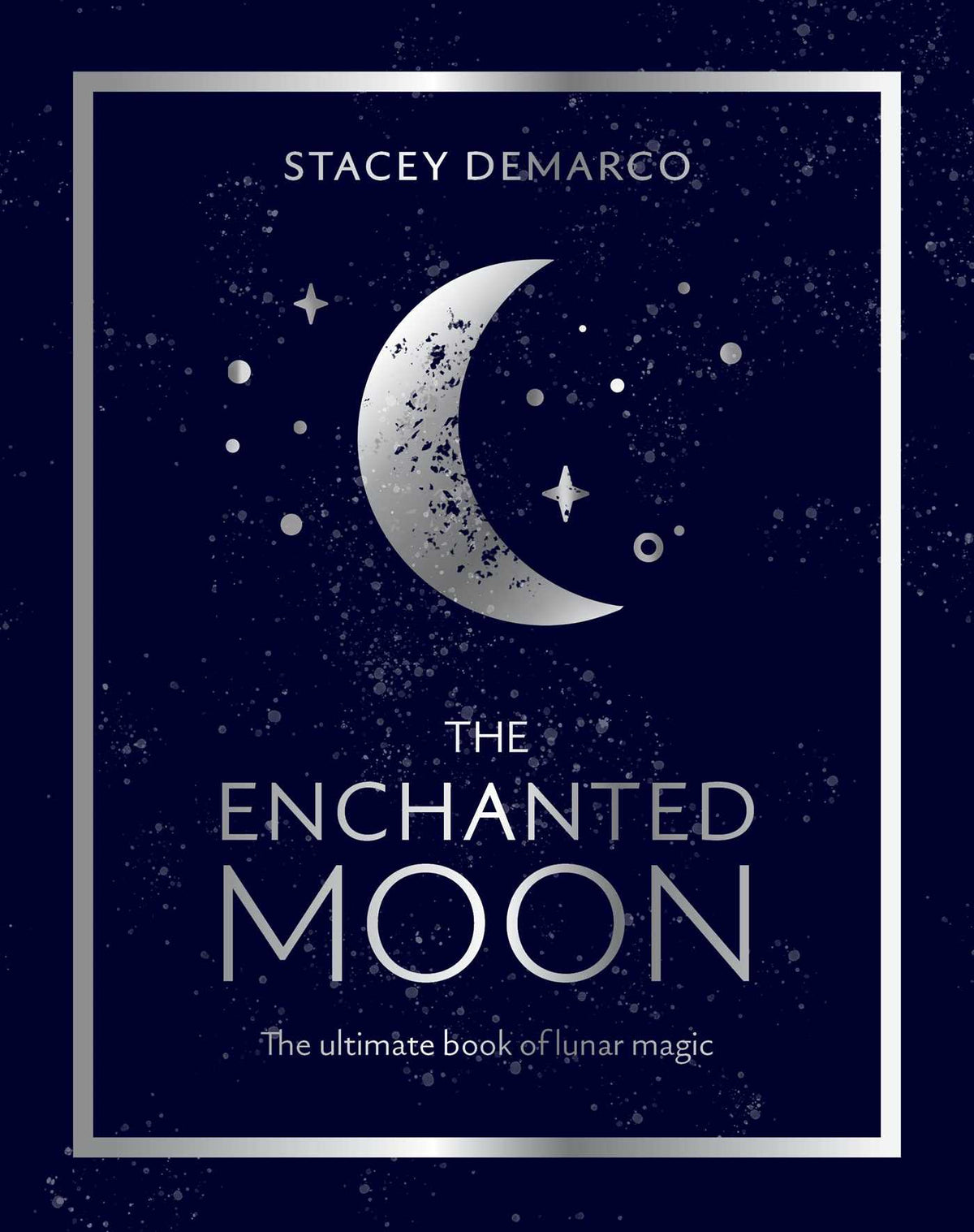 Enchanted Moon: The Ultimate Book of Lunar Magic