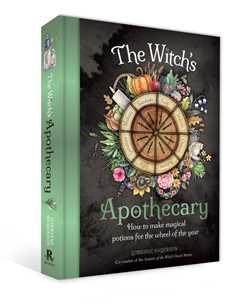 Witch's Apothecary: Seasons of the Witch: Learn how to make magical potions around the wheel of the year to improve your physical and spiritual well-being.