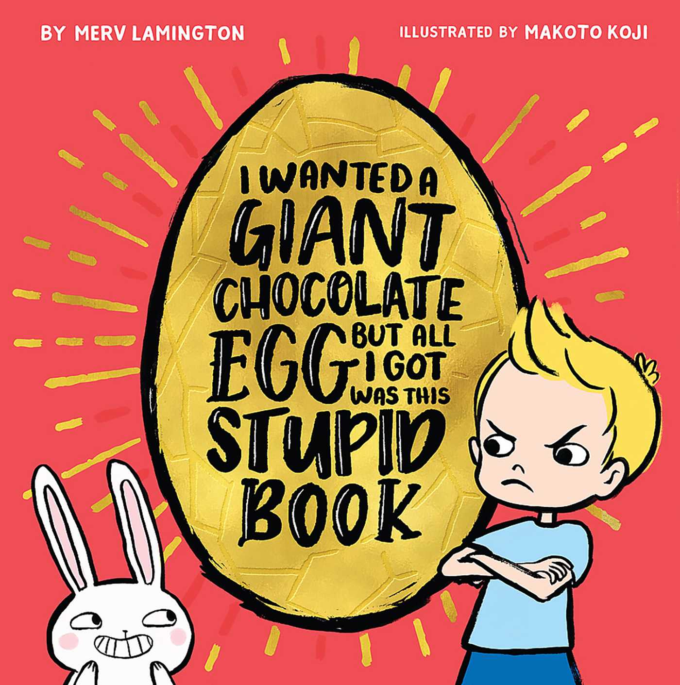 I Wanted a Giant Chocolate Egg but All I Got Was this Stupid Book