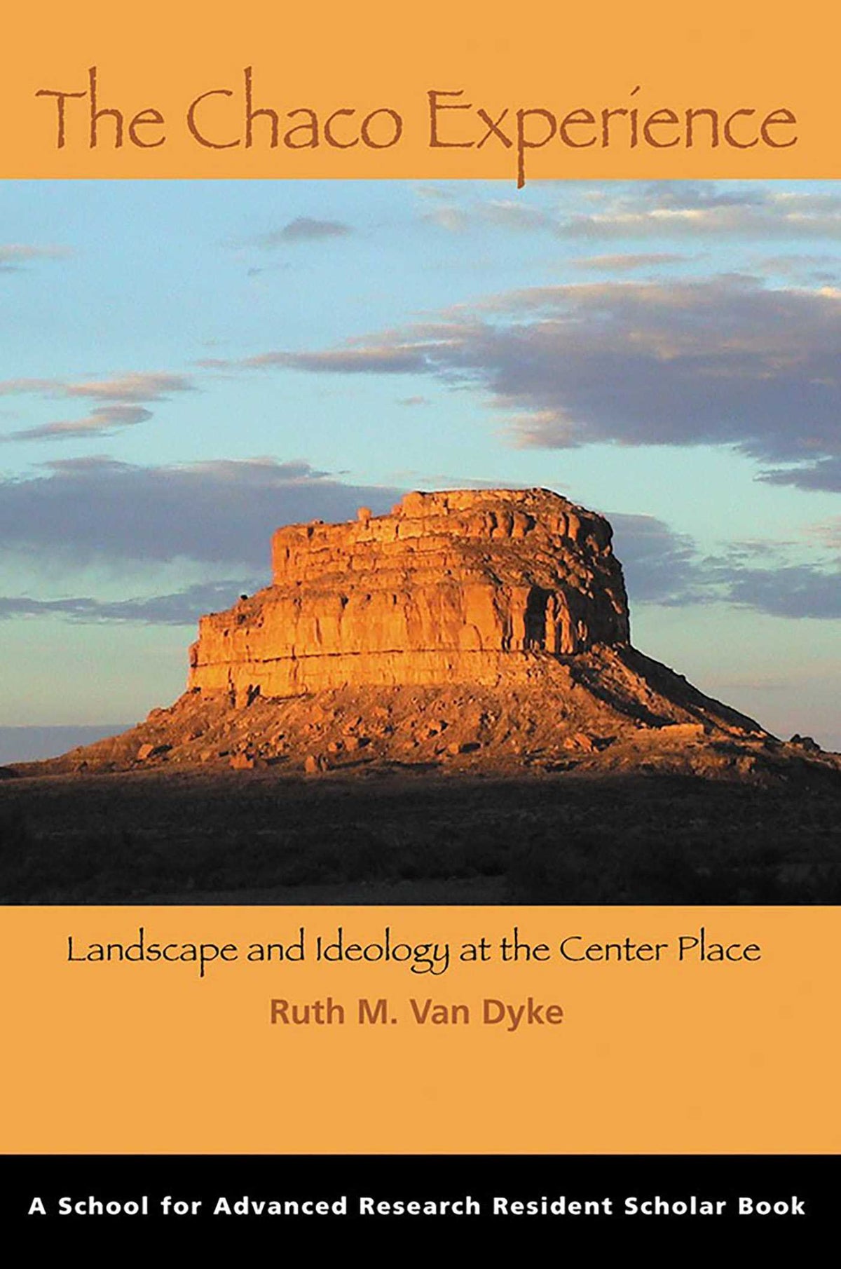 Chaco Experience: Landscape and Ideology at the Center Place