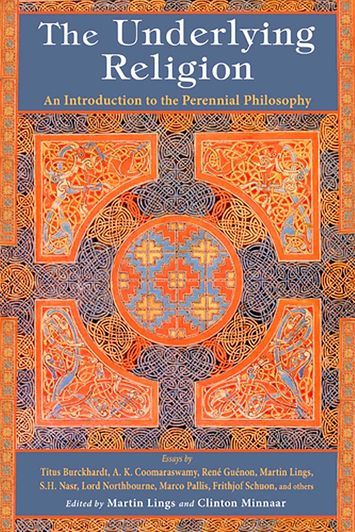 Underlying Religion: An Introduction to the Perennial Philosphy