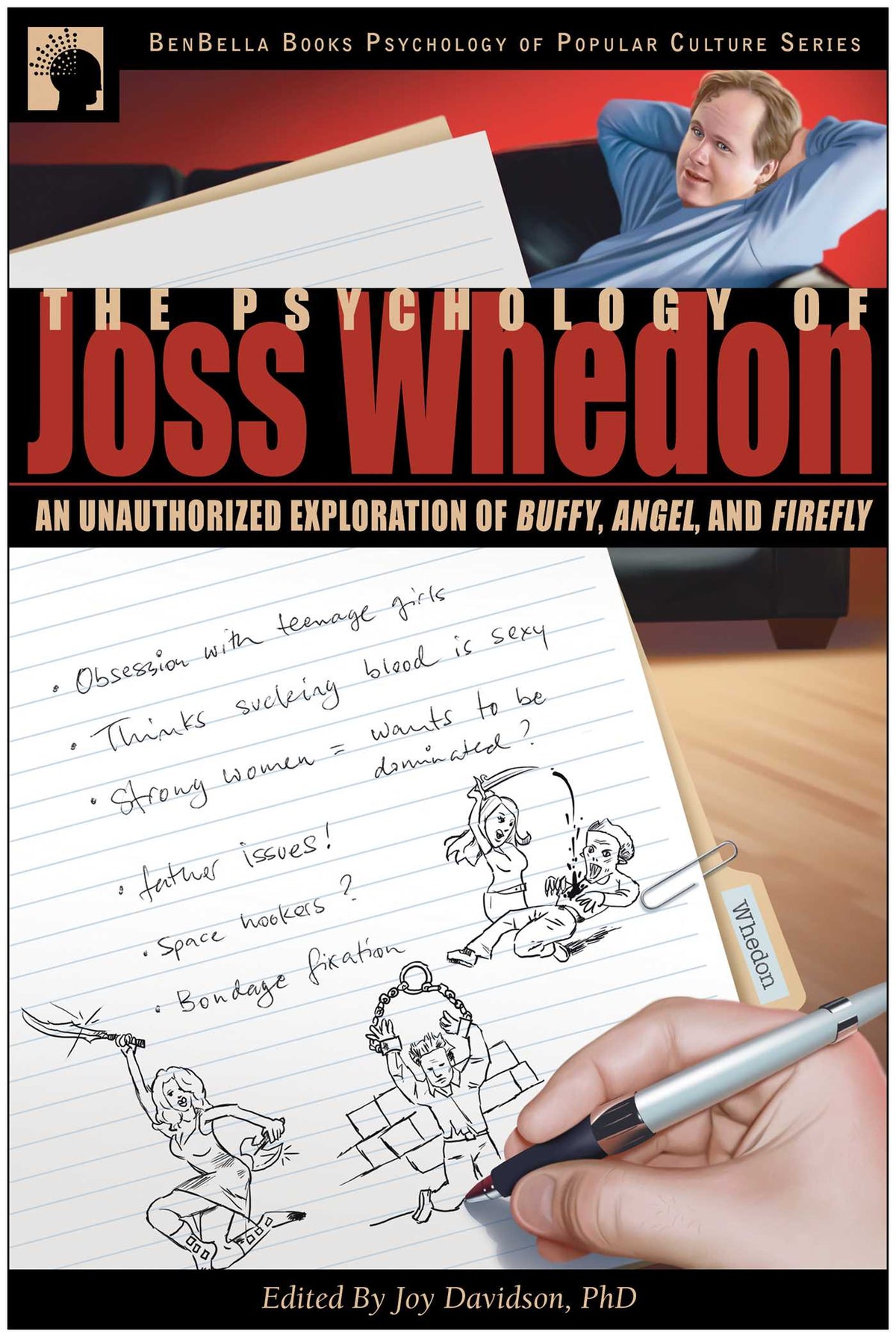 Psychology of Joss Whedon: An Unauthorized Exploration of Buffy, Angel, and Firefly