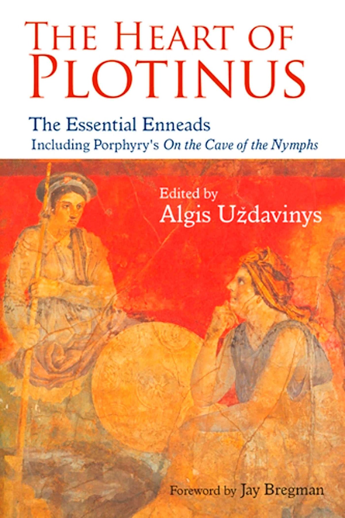 Heart of Plotinus: The Essential Enneads