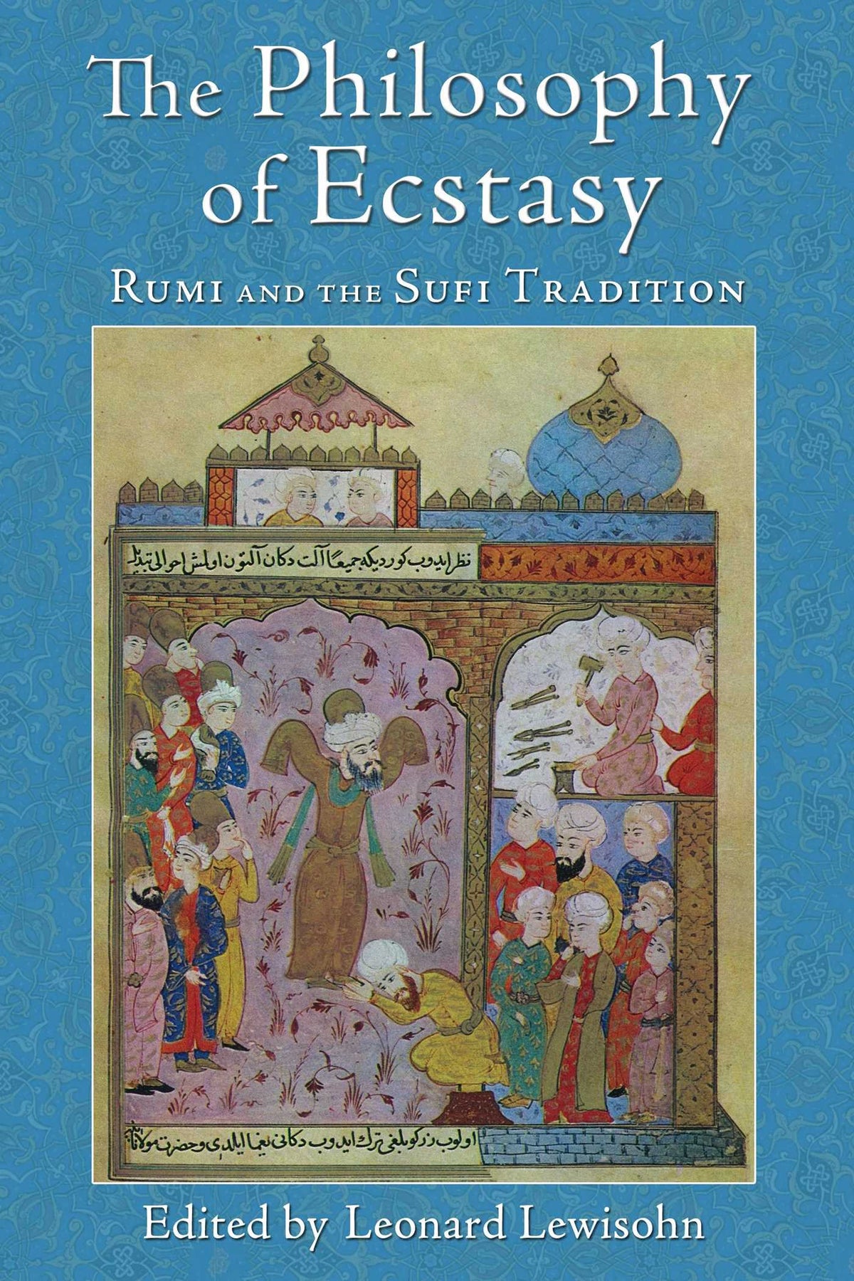 Philosophy of Ecstasy: Rumi and the Sufi Tradition