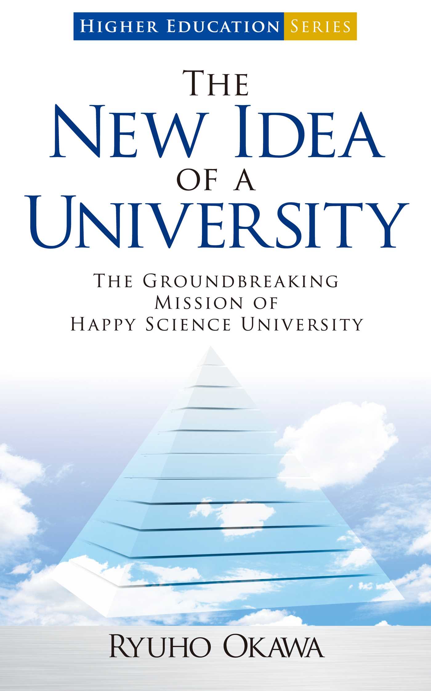 New Idea of a University: The Groundbreaking Mission of Happy Science University