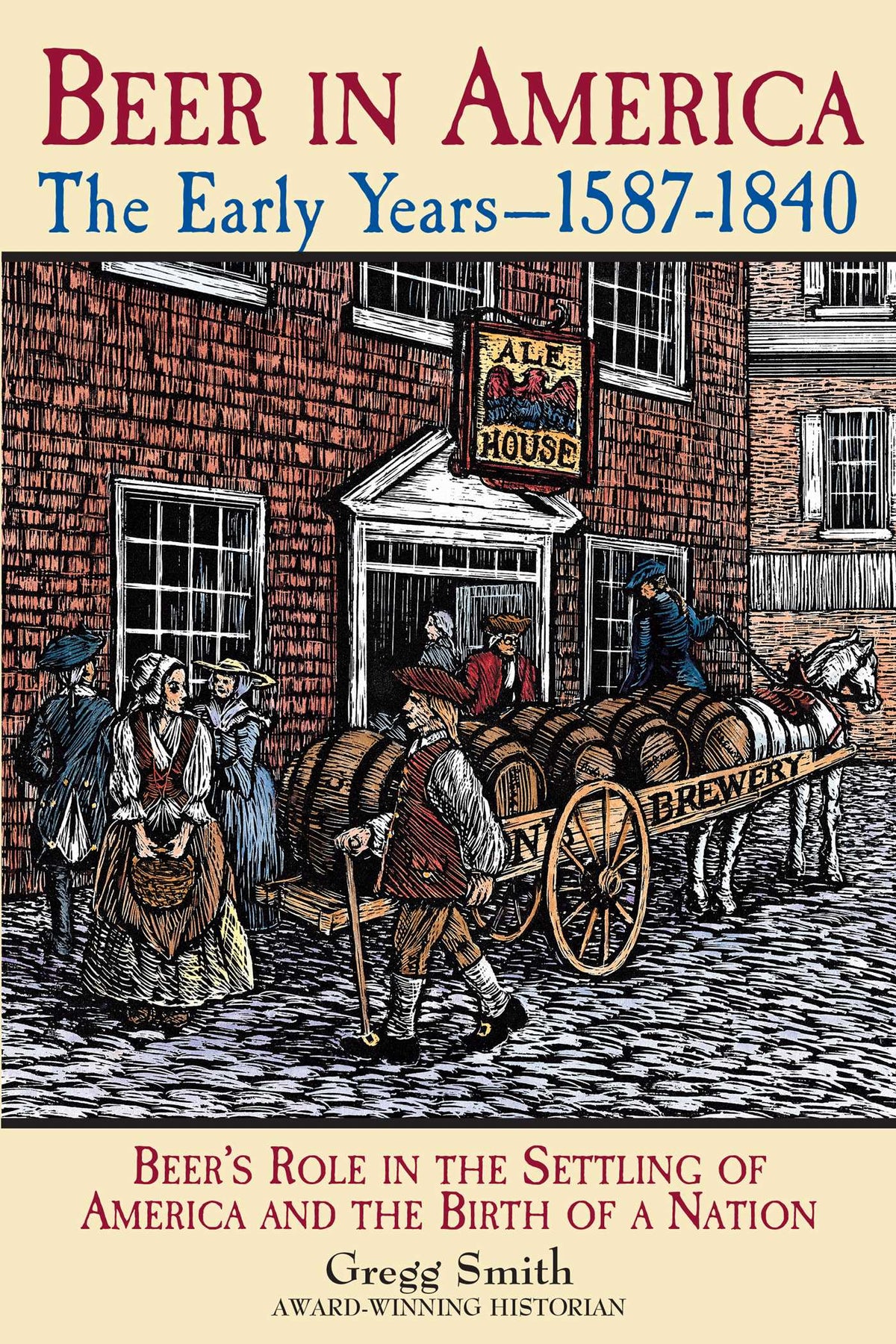 Beer in America: The Early Years--1587-1840