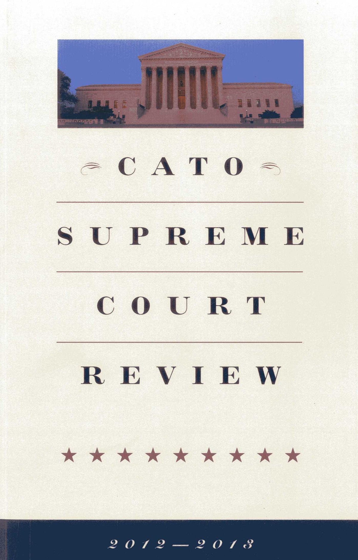 CATO Supreme Court Review 2012-2013