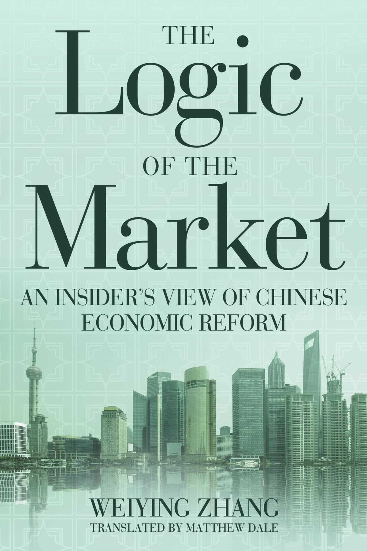 Logic of the Market: An Insider's View of Chinese Economic Reform