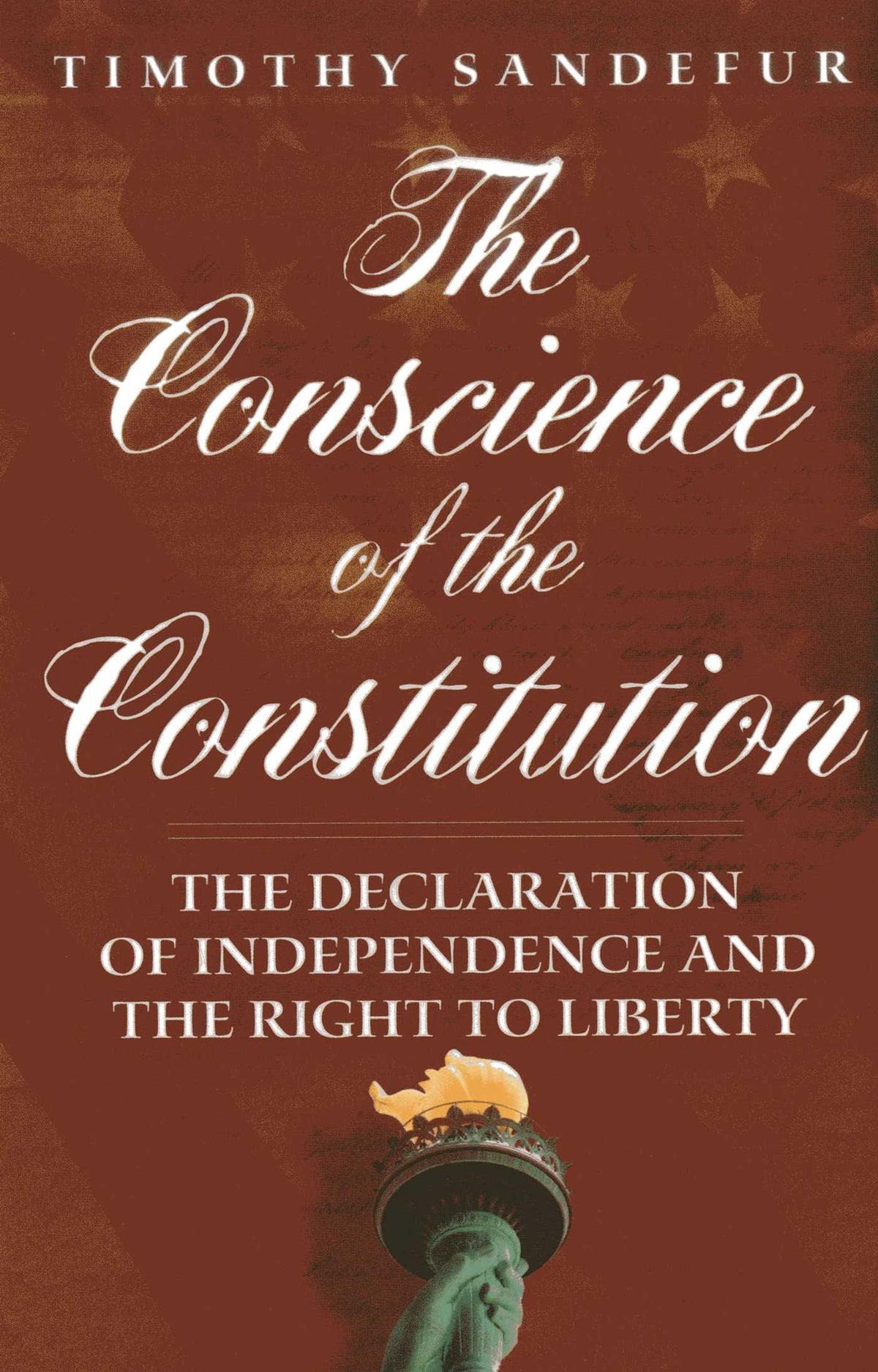 Conscience of the Constitution: The Declaration of Independence and the Right to Liberty