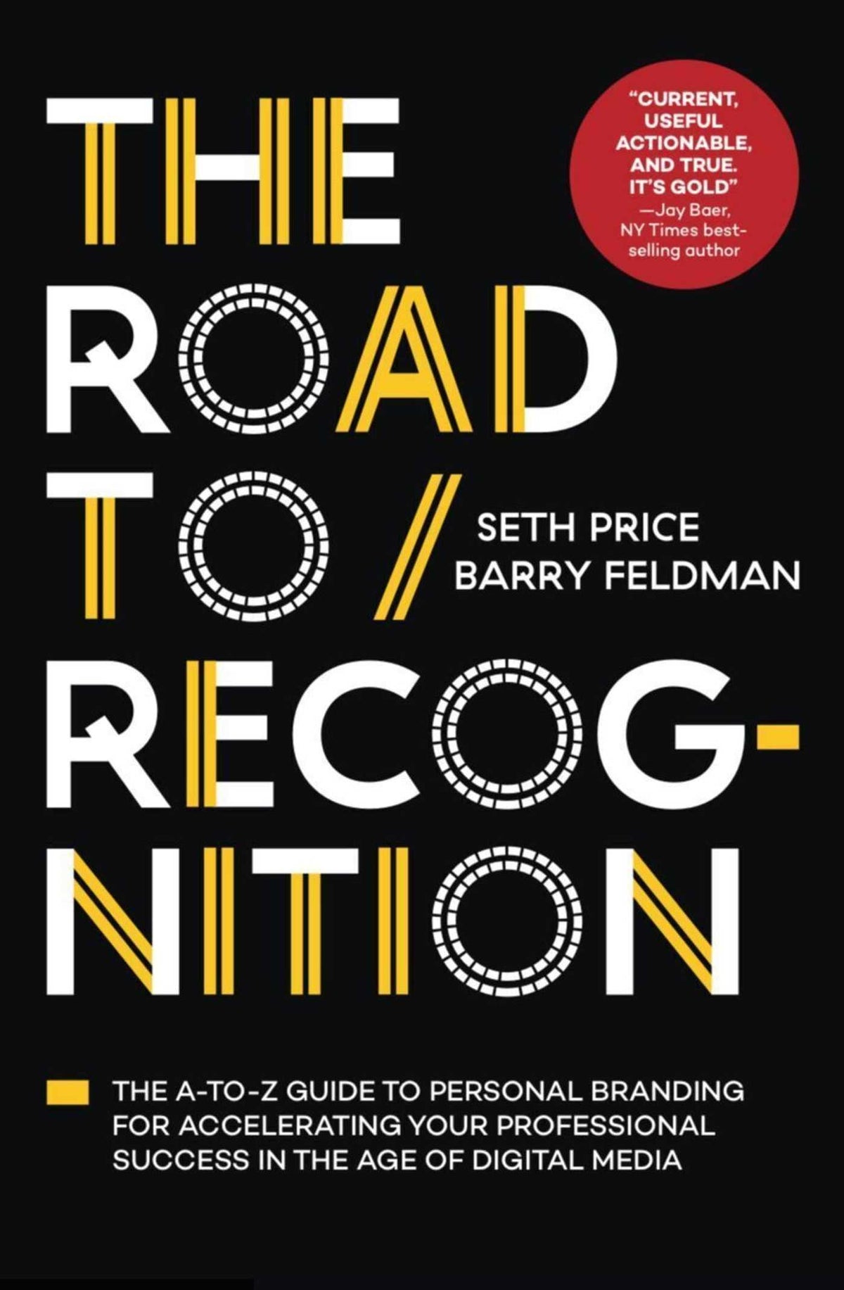 Road to Recognition: The A-to-Z Guide to Personal Branding for Accelerating Your Professional Success in The Age of Digital Media