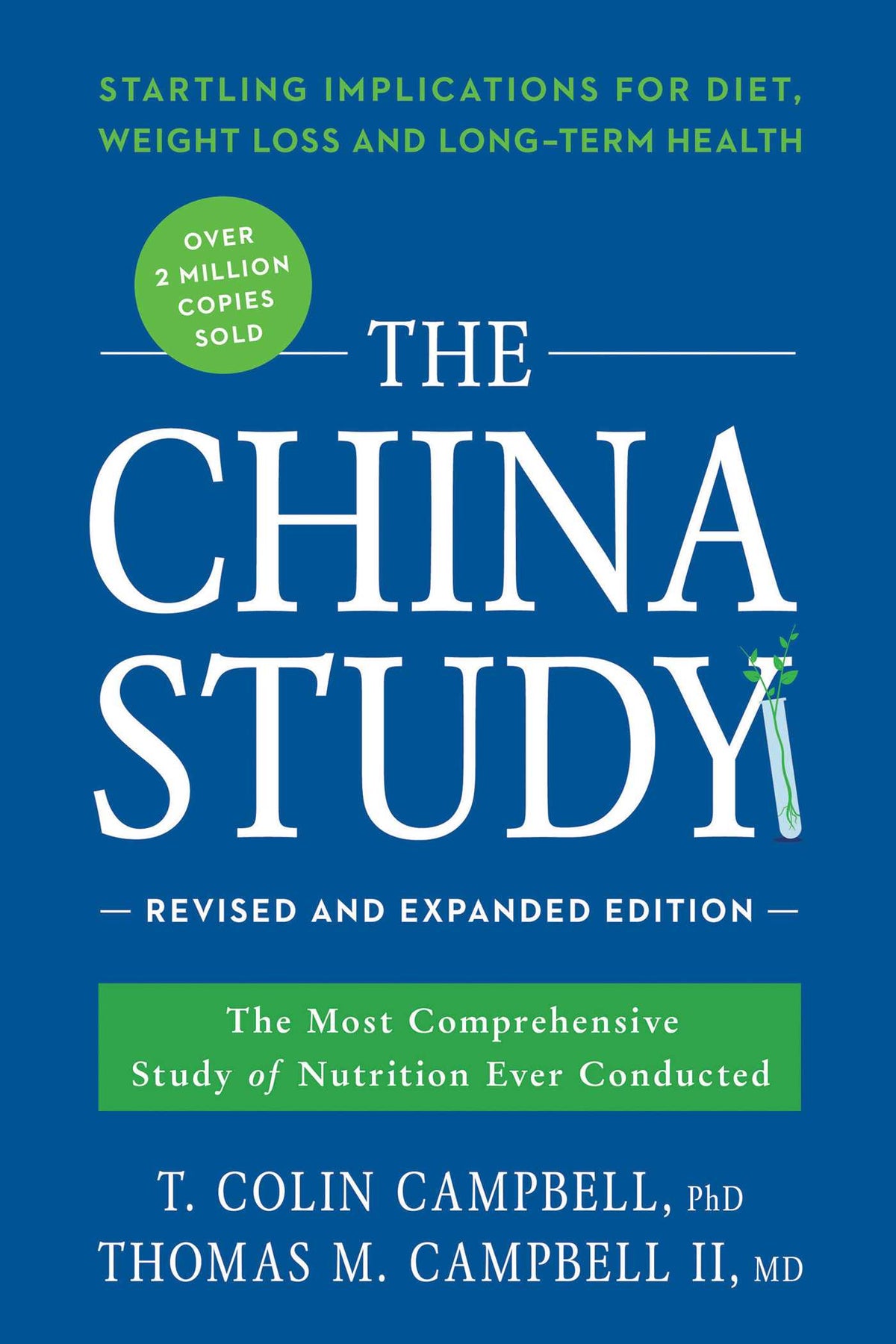 China Study: Revised and Expanded Edition: The Most Comprehensive Study of Nutrition Ever Conducted and the Startling Implications for Diet, Weight Loss, and Long-Term Health