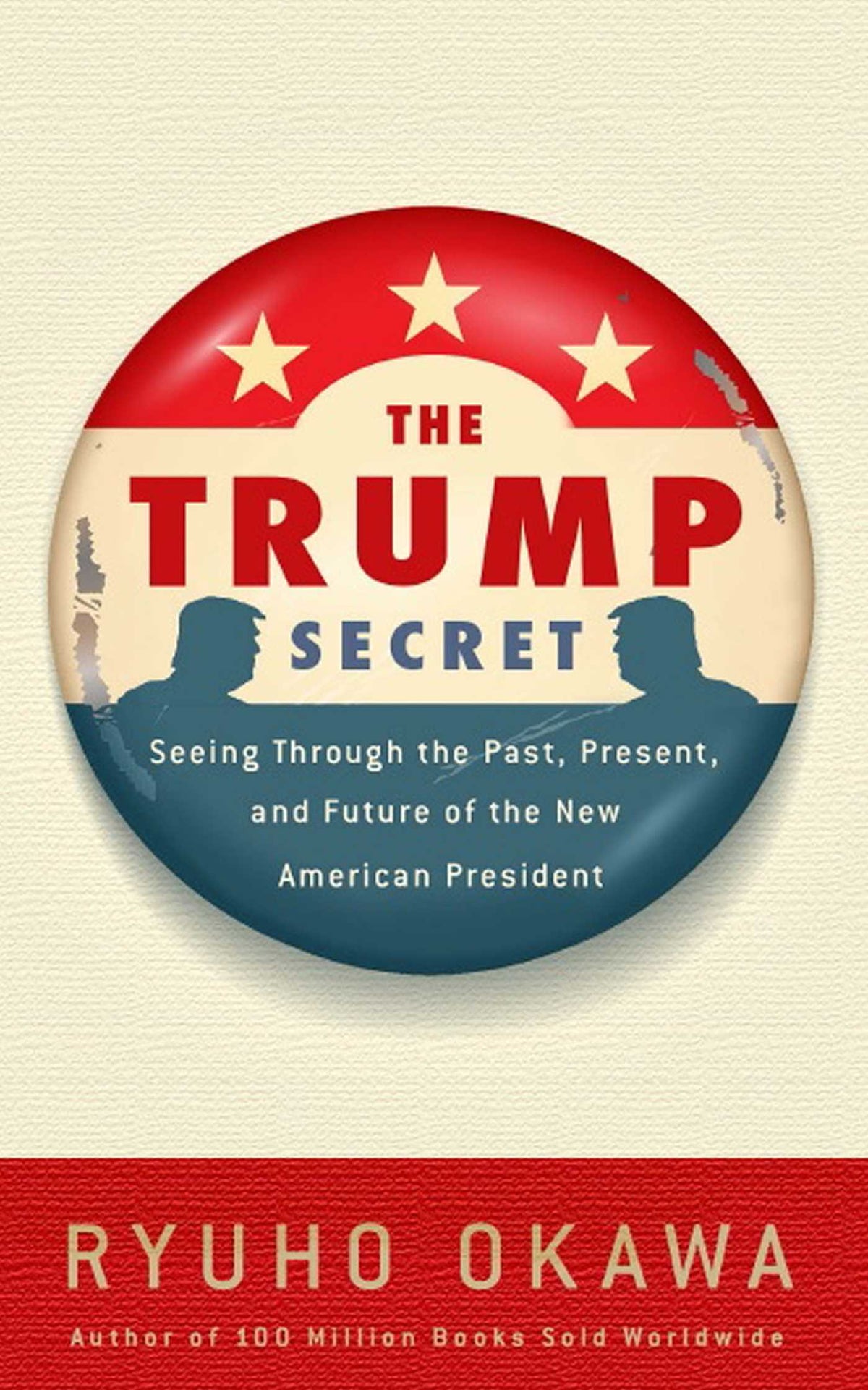 Trump Secret: Seeing Through the Past, Present, and Future of the New American President