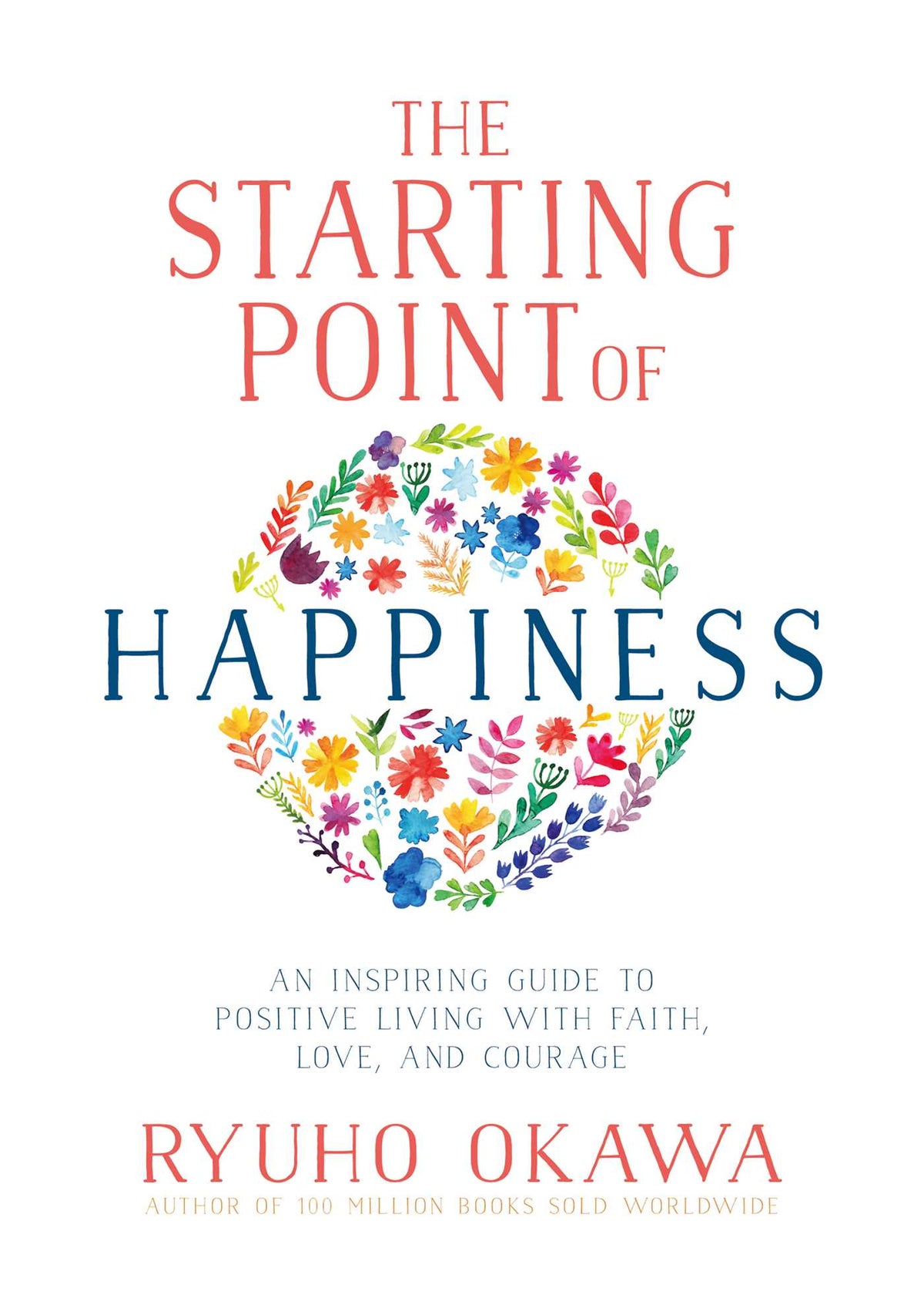 Starting Point of Happiness: An Inspiring Guide to Positive Living with Faith, Love, and Courage