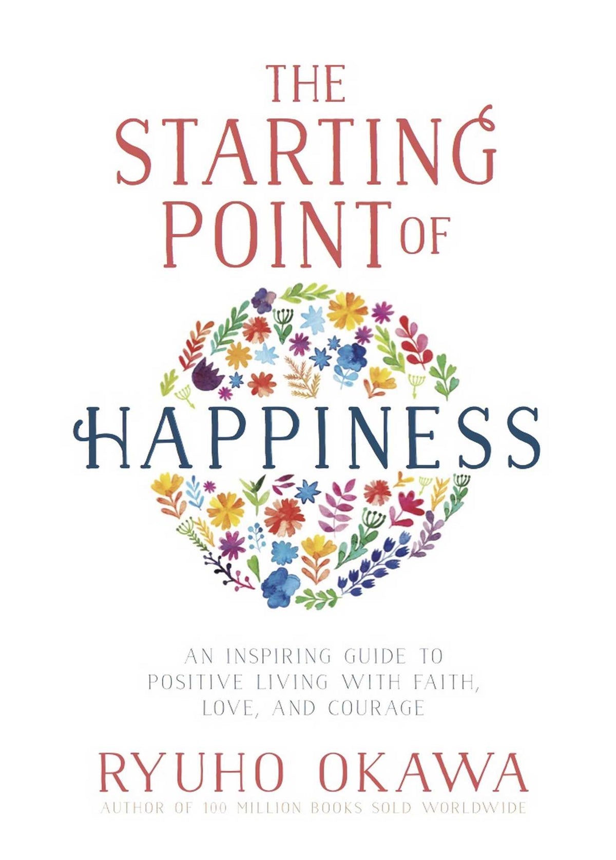 Starting Point of Happiness: An Inspiring Guide to Positive Living with Faith, Love, and Courage