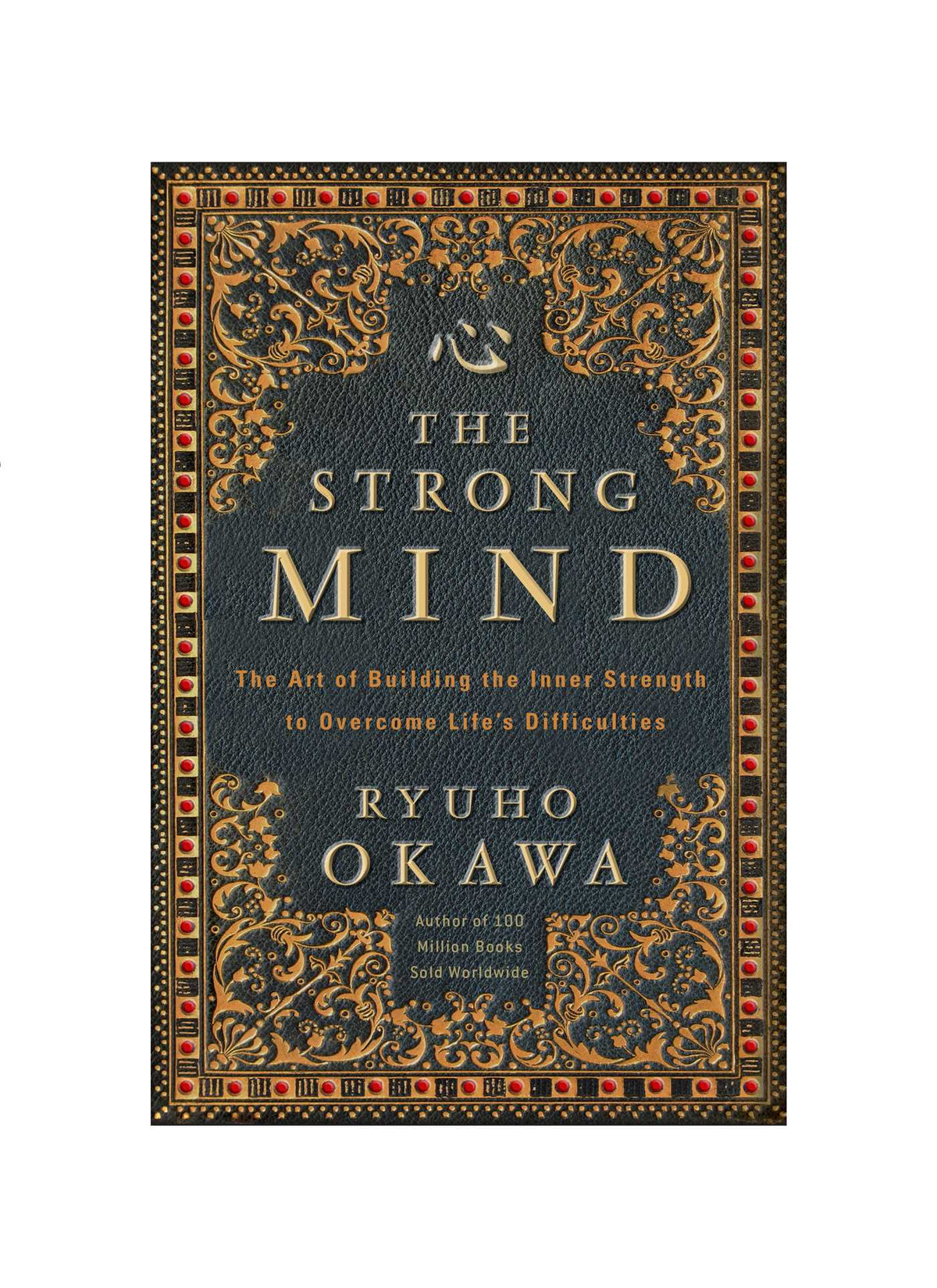 Strong Mind: The Art of Building the Inner Strength to Overcome Life's Difficulties