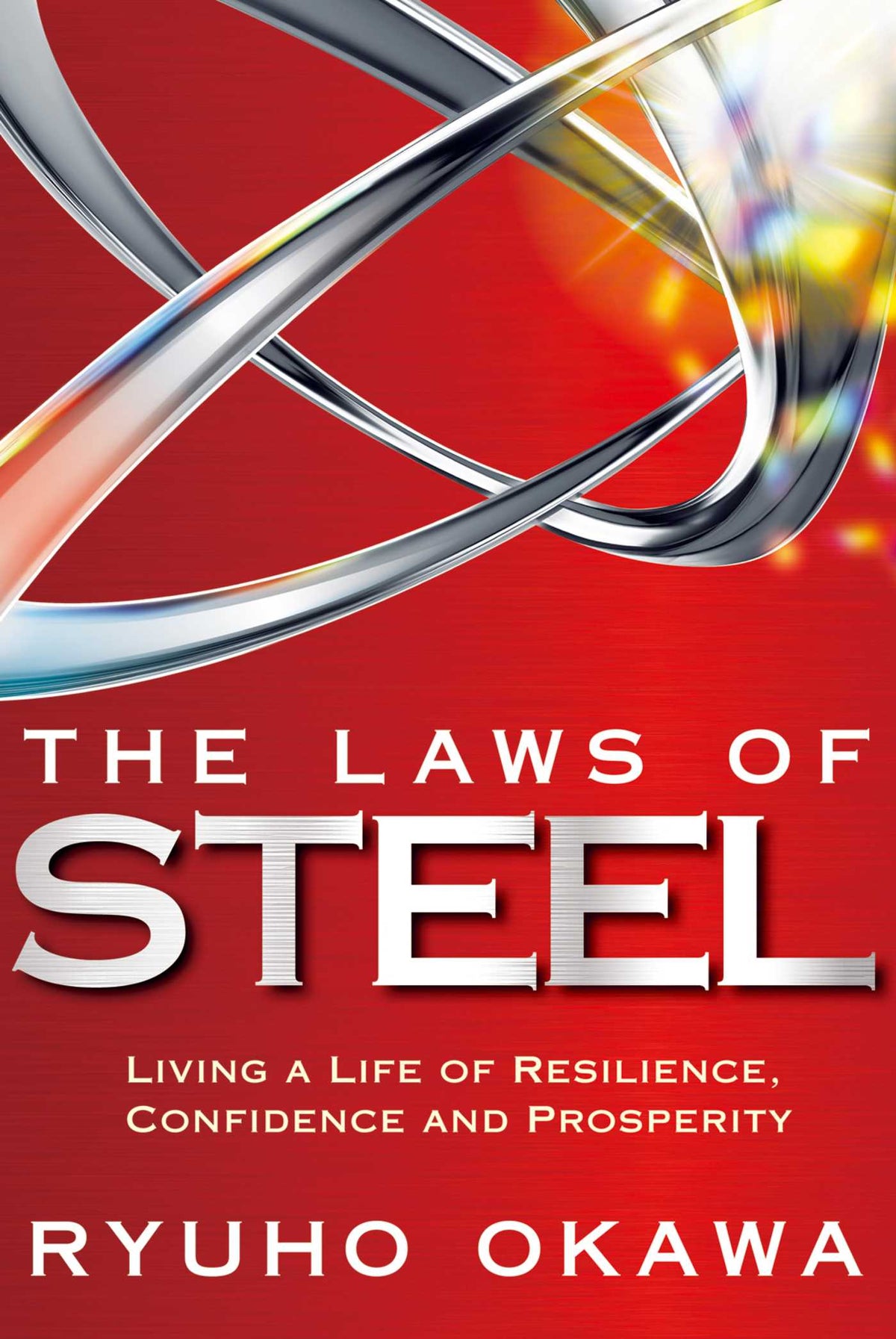 Laws of Steel: Living a Life of Resilience, Confidence and Prosperity