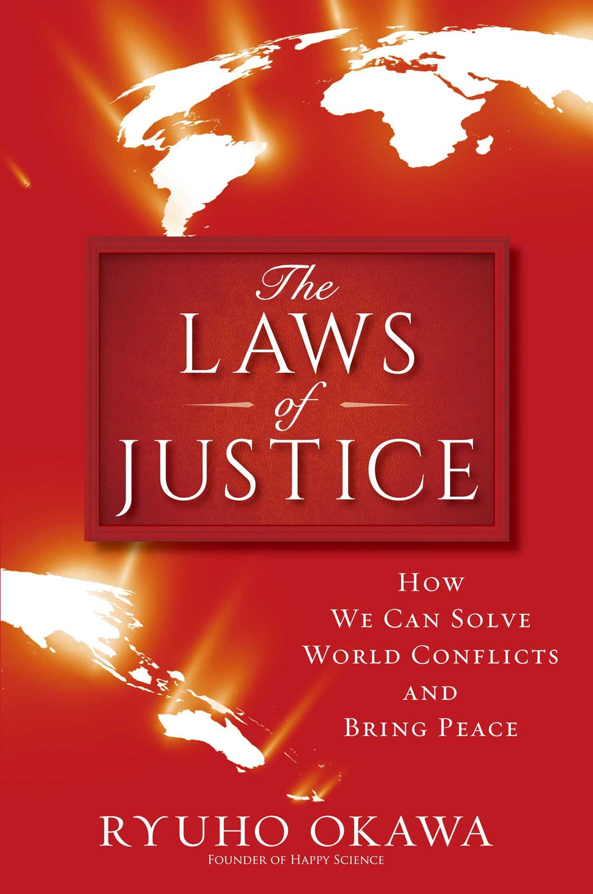 Laws of Justice: How We Can Solve World Conflicts and Bring Peace