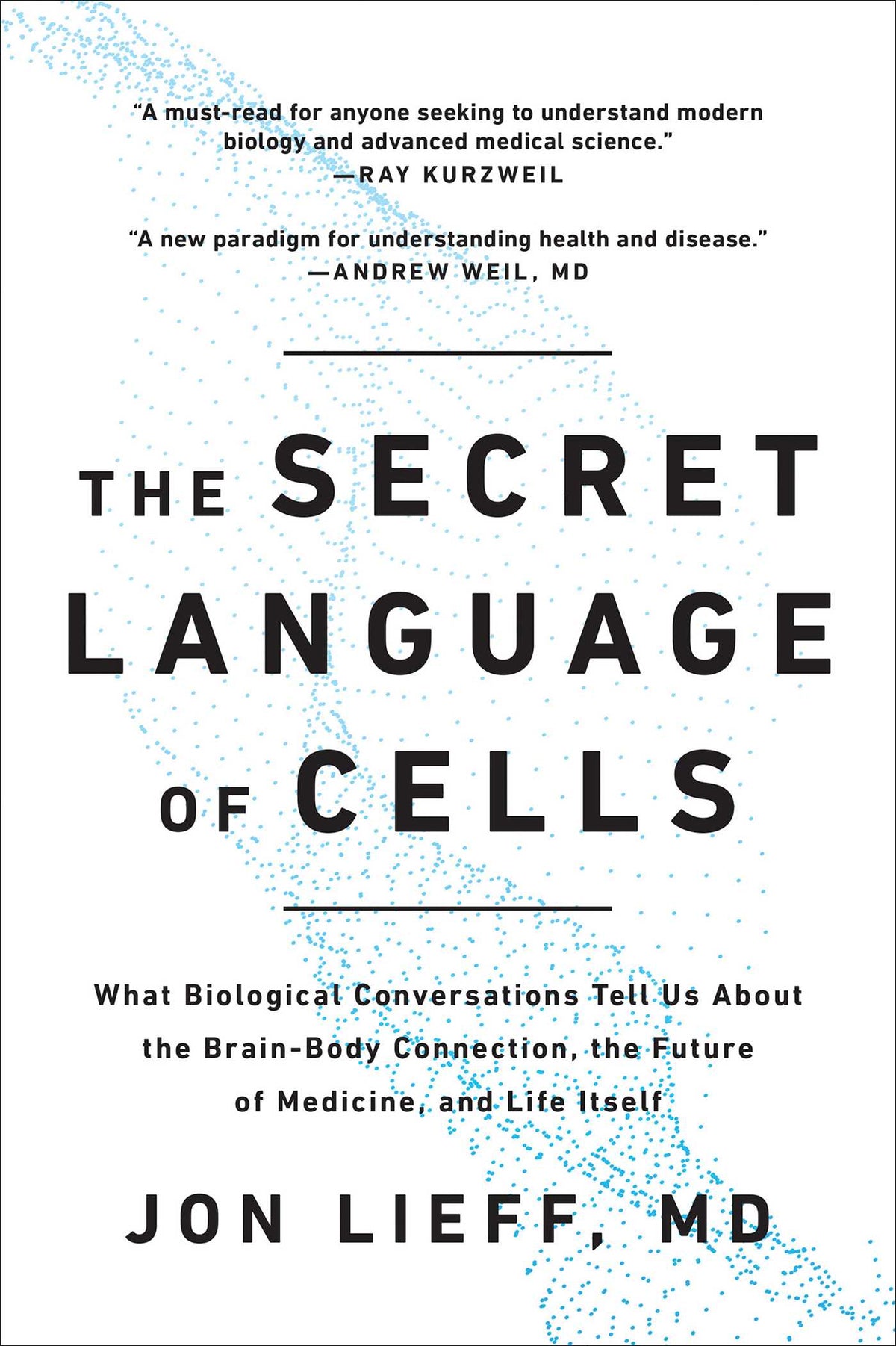 Secret Language of Cells: What Biological Conversations Tell Us About the Brain-Body Connection, the Future of Medicine, and Life Itself