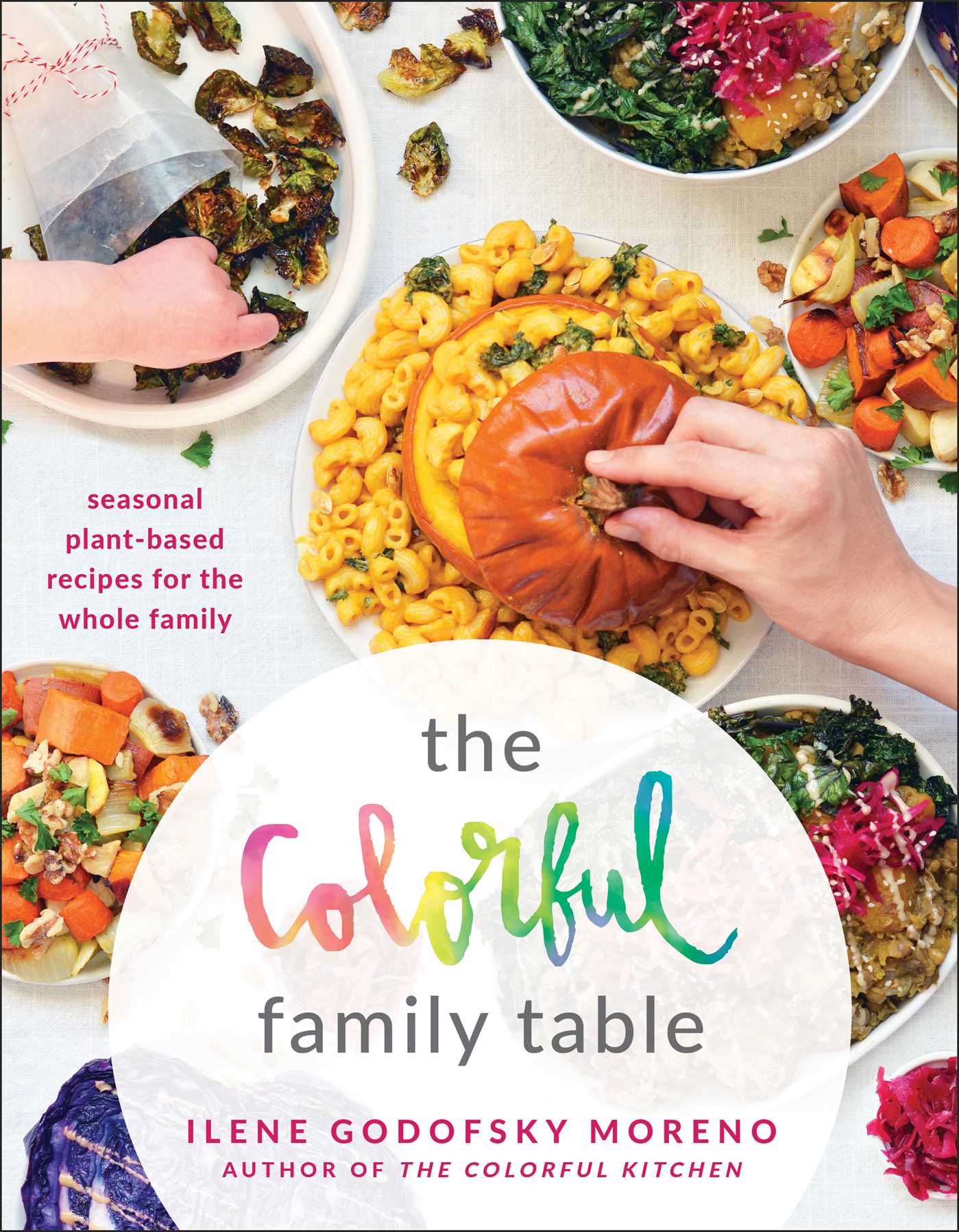 Colorful Family Table: Seasonal Plant-Based Recipes for the Whole Family