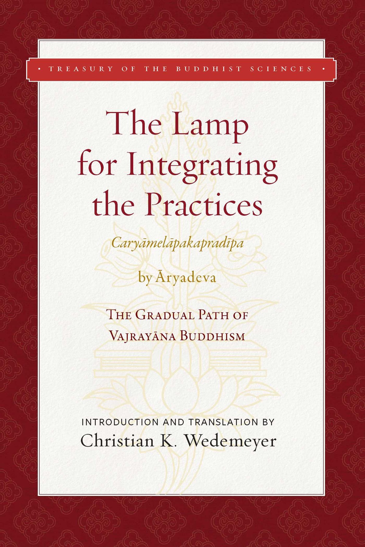 Lamp for Integrating the Practices (Caryamelapakapradipa): The Gradual Path of Vajrayana Buddhism