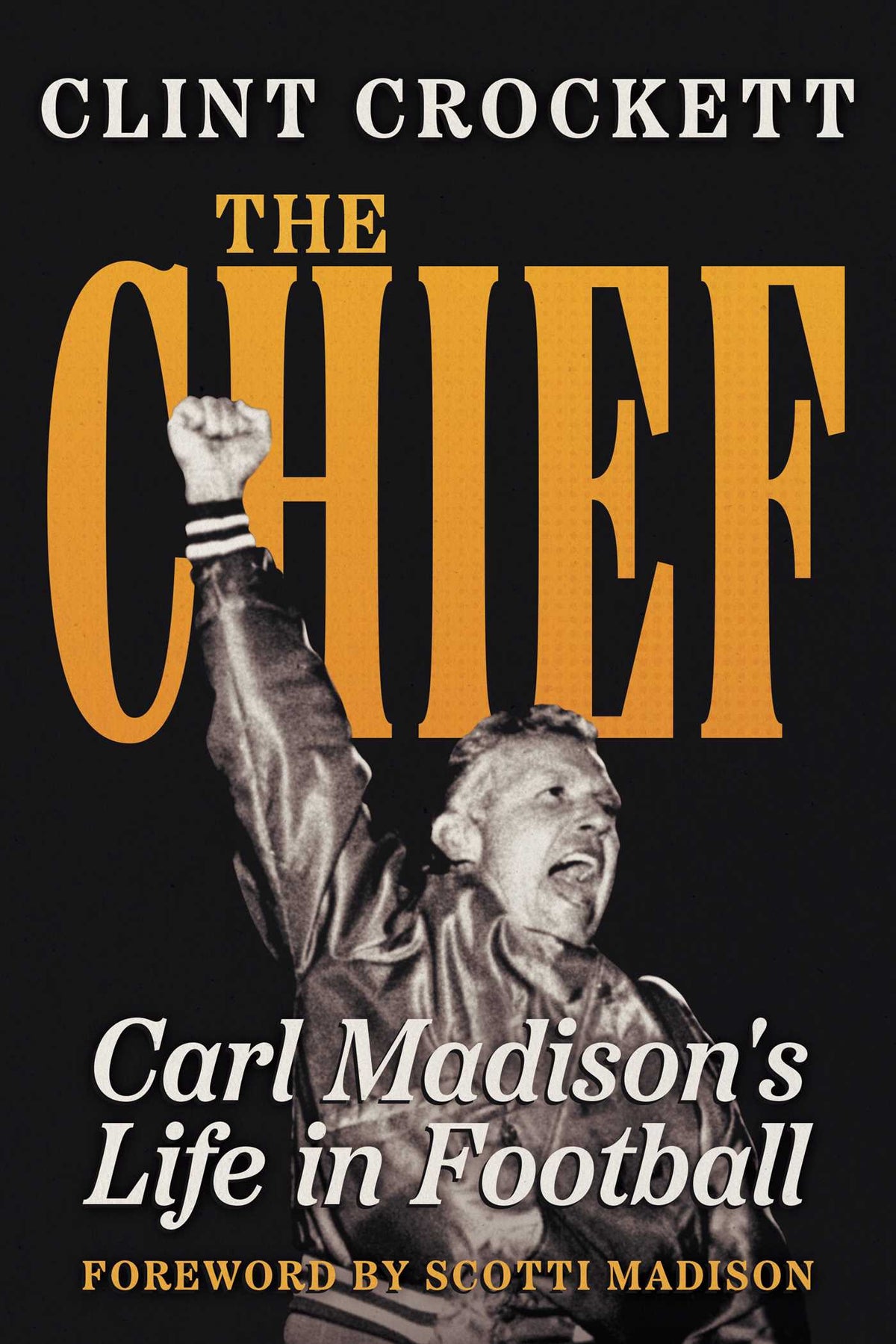 Chief: Carl Madison's Life in Football