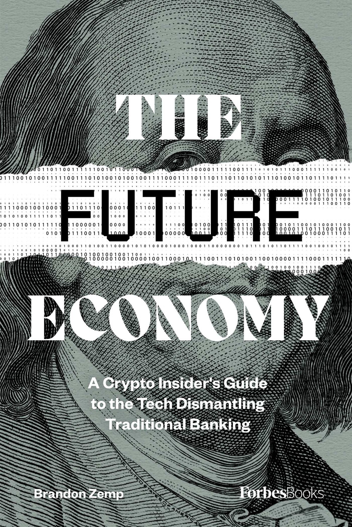 Future Economy: A Crypto Insider's Guide to the Tech Dismantling Traditional Banking