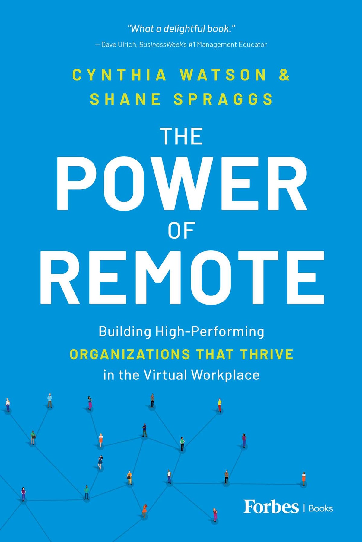 Power of Remote: Building High-Performing Organizations That Thrive in the Virtual Workplace