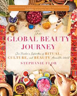 Global Beauty Journey: One Traveler's Exploration of Ritual, Culture, and Beauty Around the World