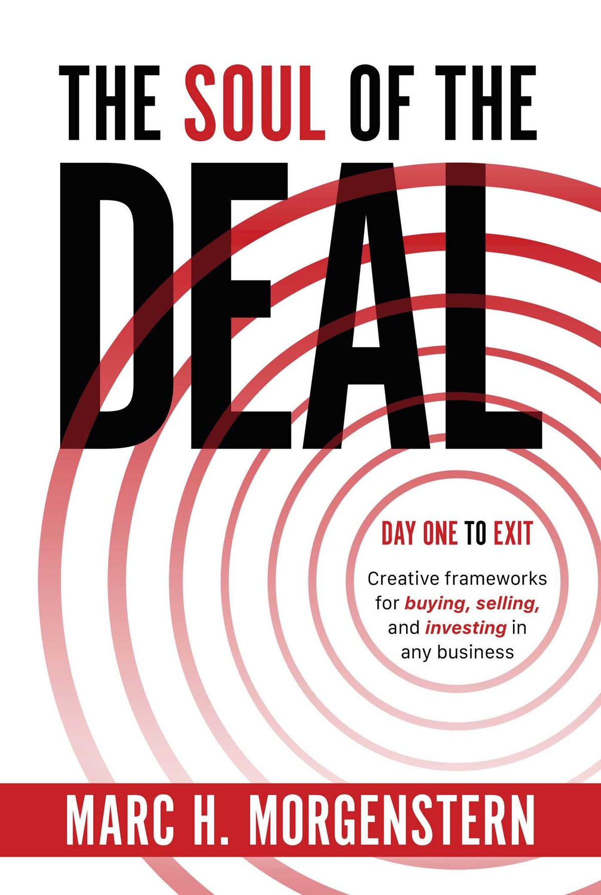 Soul of the Deal: Creative Frameworks for Buying, Selling, and Investing in any Business