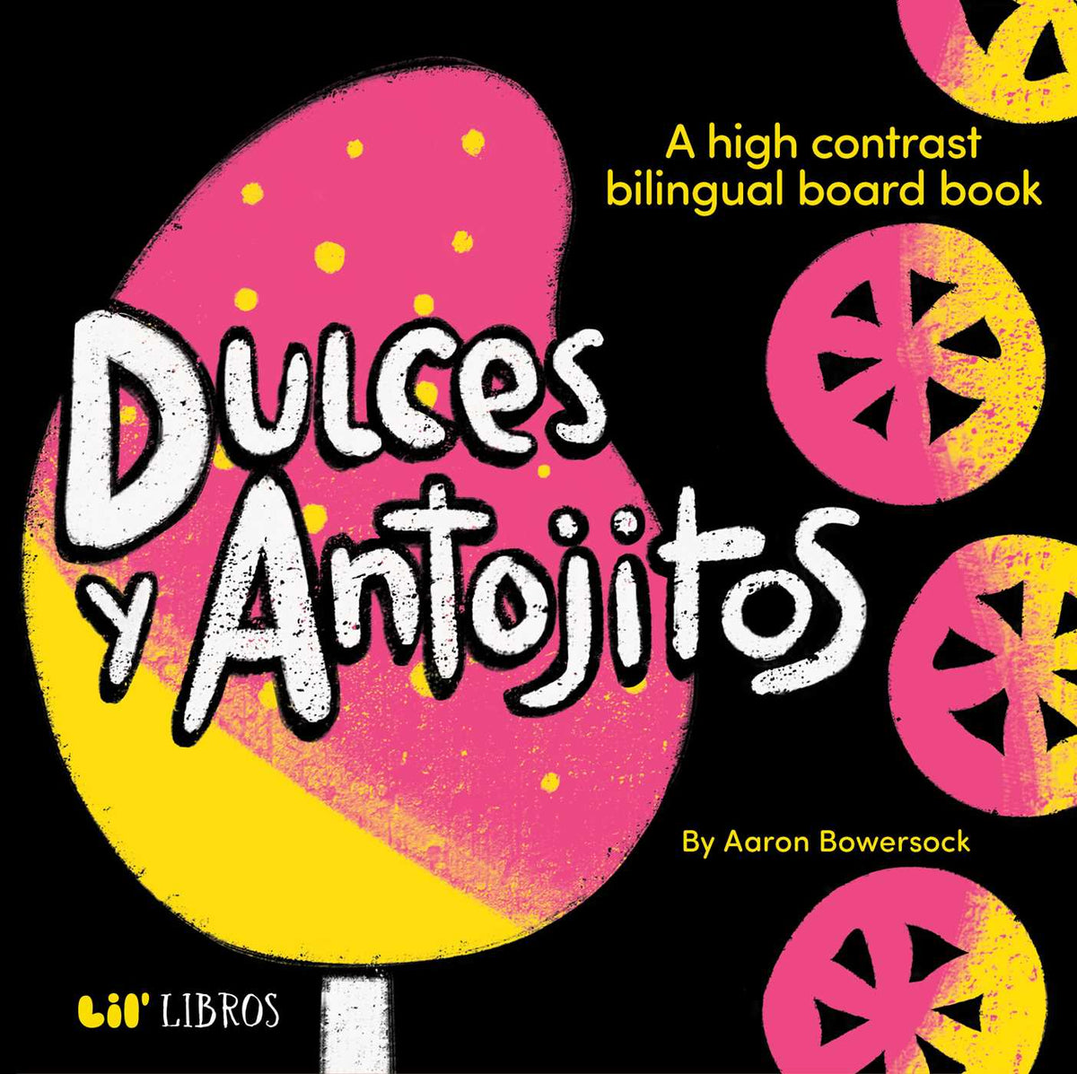 Dulces y Antojitos: A High Contrast Board Book (Bilingual: English/Spanish)