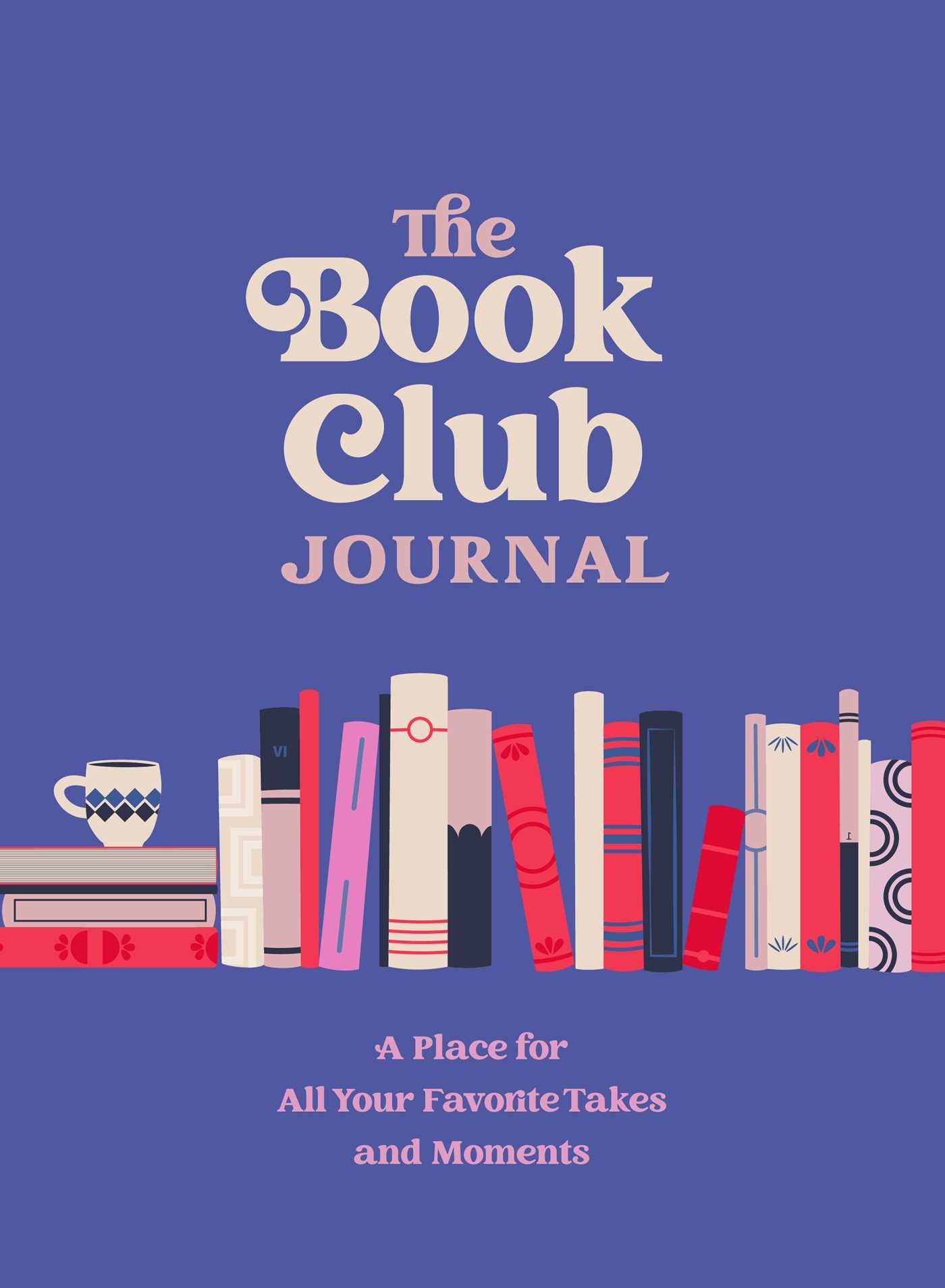 Book Club Journal: A Place for All Your Favorite Takes and Moments
