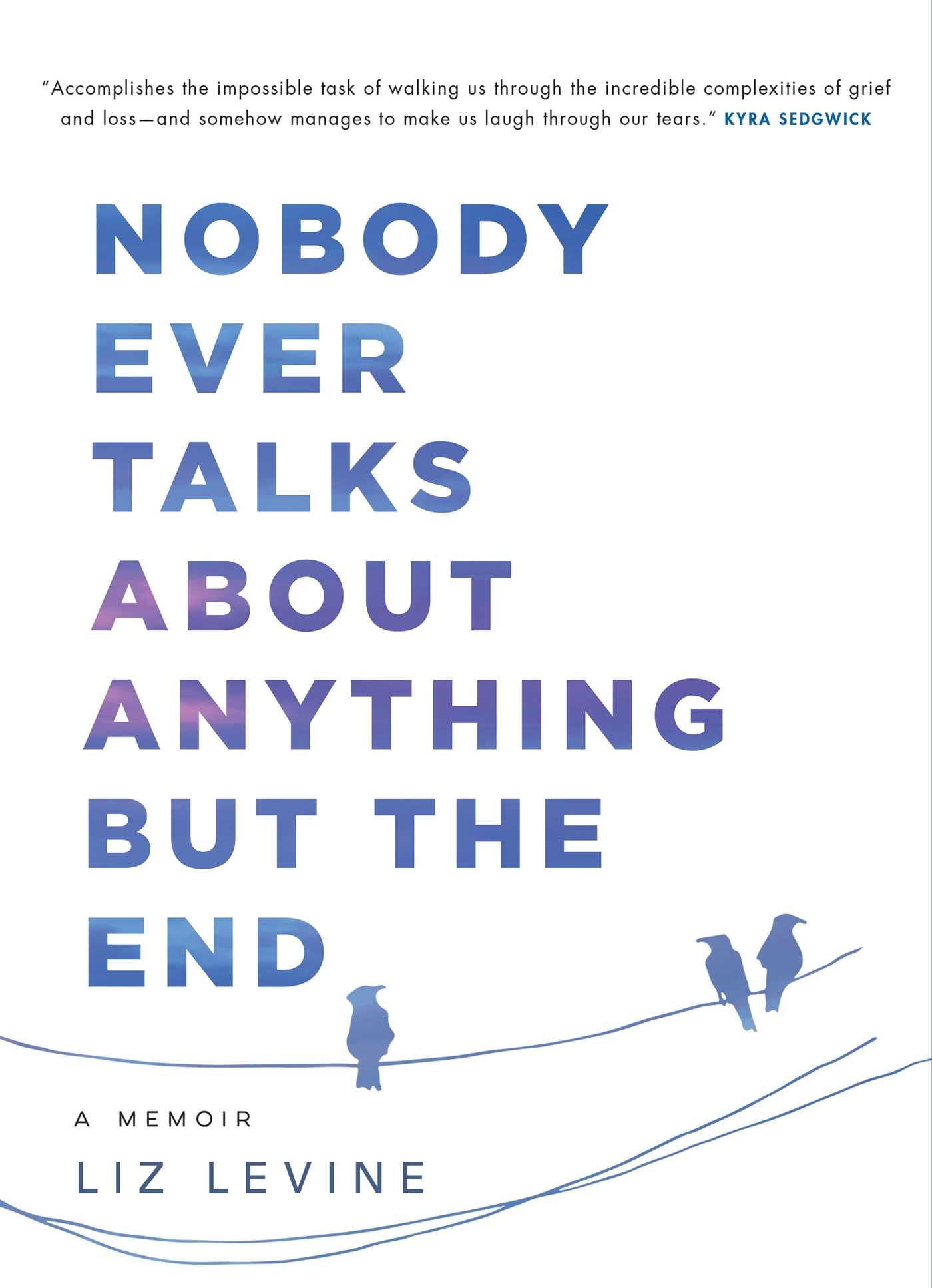 Nobody Ever Talks About Anything But the End