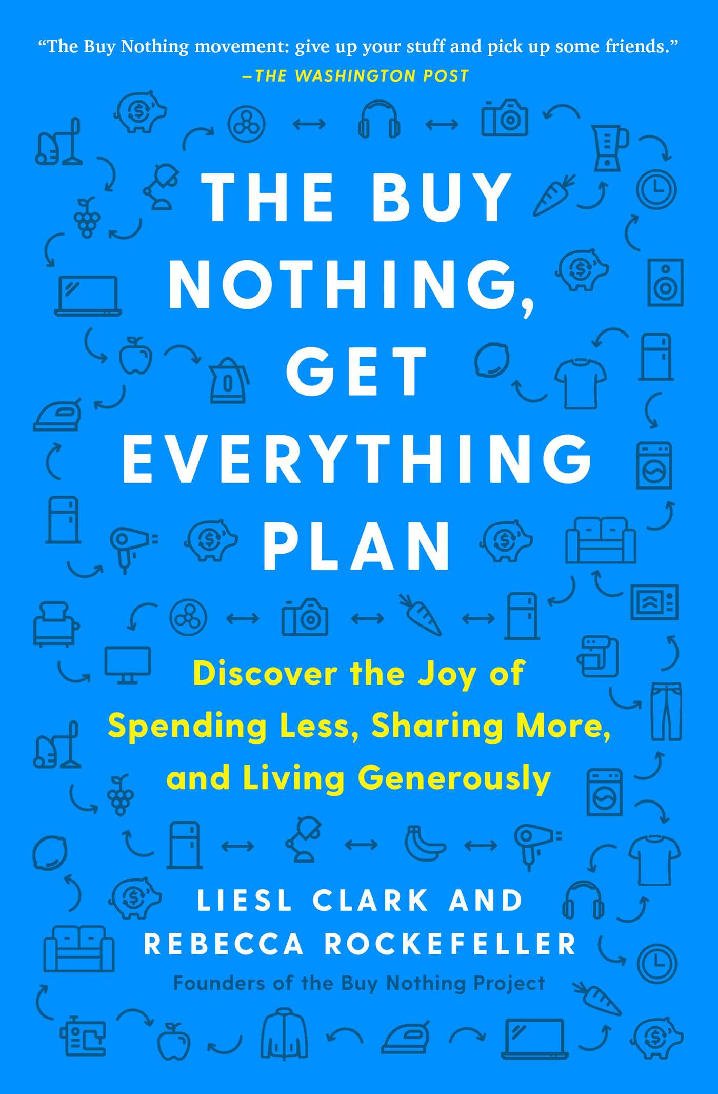 Buy Nothing, Get Everything Plan: Discover the Joy of Spending Less, Sharing More, and Living Generously