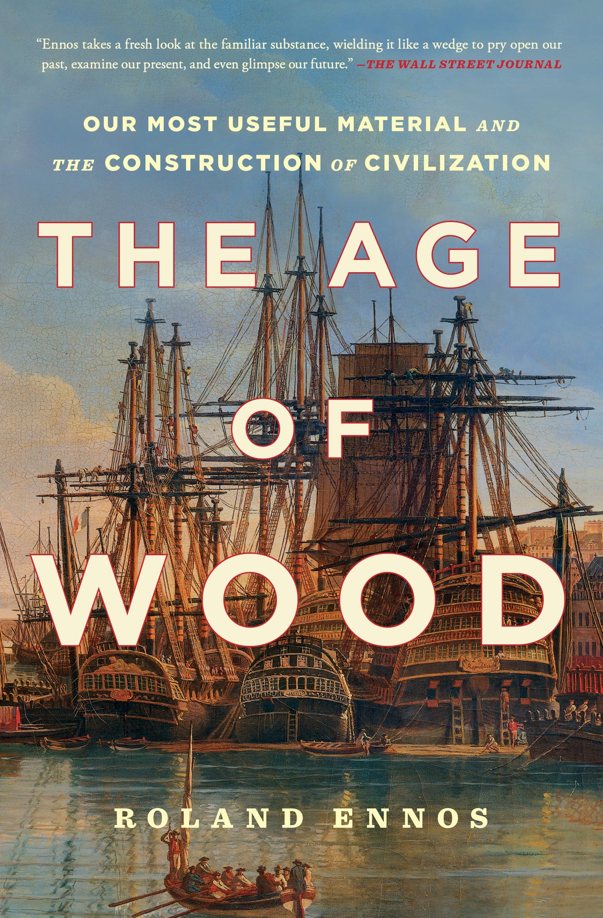 Age of Wood: Our Most Useful Material and the Construction of Civilization