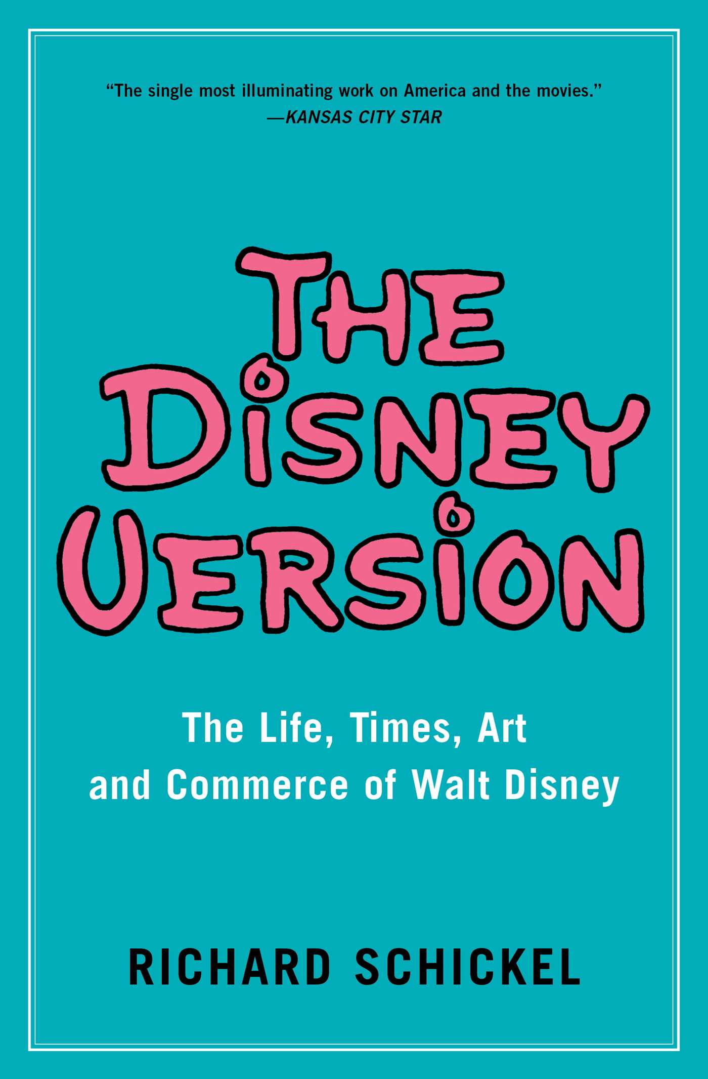 Disney Version: The Life, Times, Art and Commerce of Walt Disney