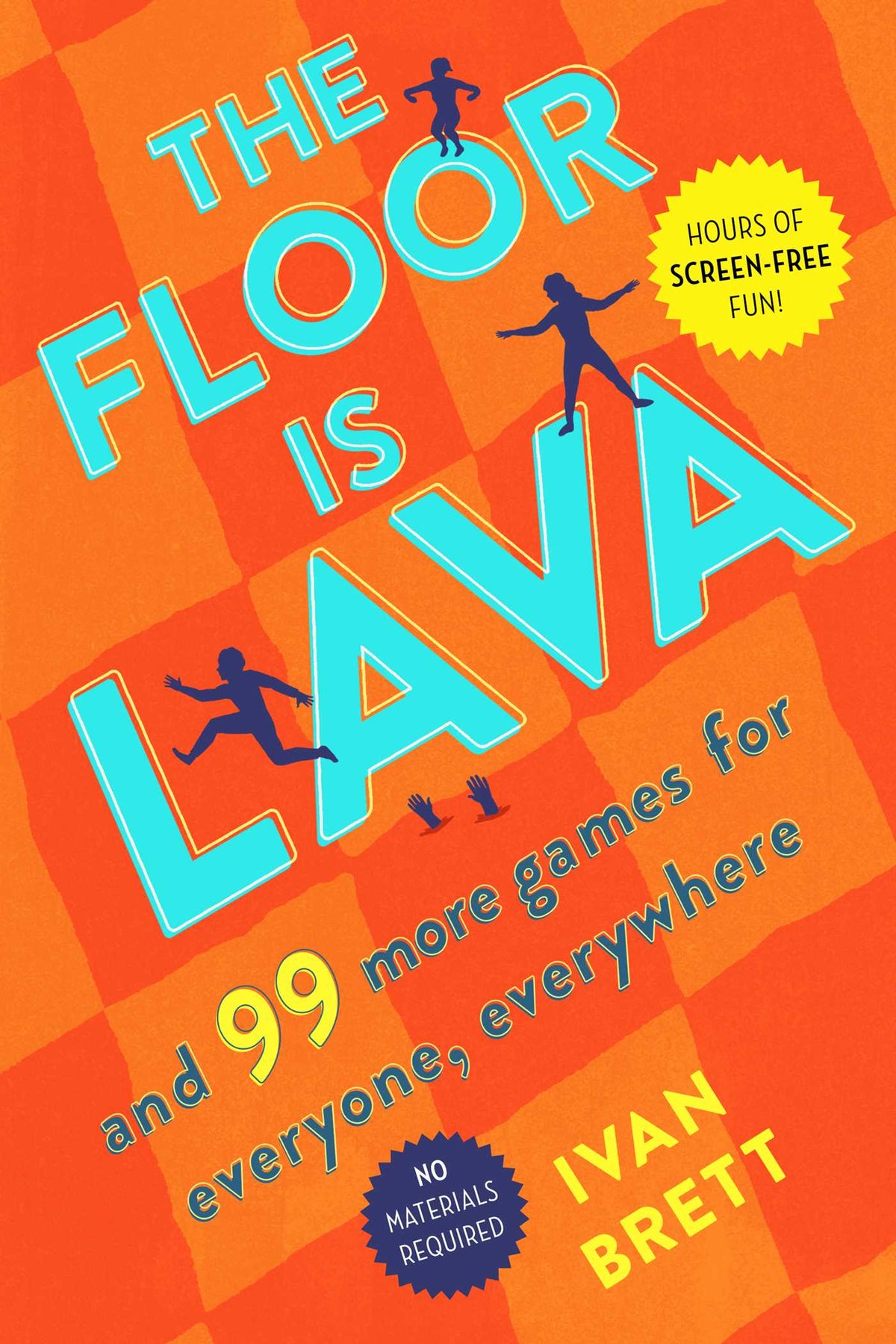 Floor Is Lava: And 99 More Games for Everyone, Everywhere