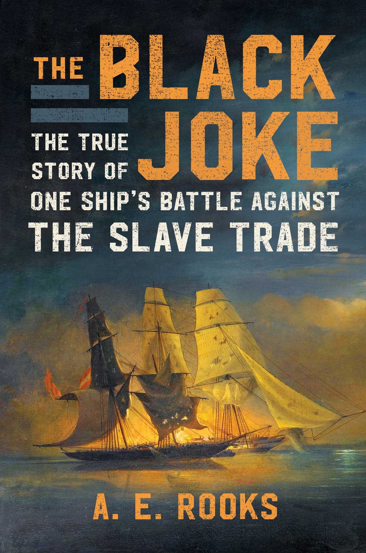 Black Joke: The True Story of One Ship's Battle Against the Slave Trade