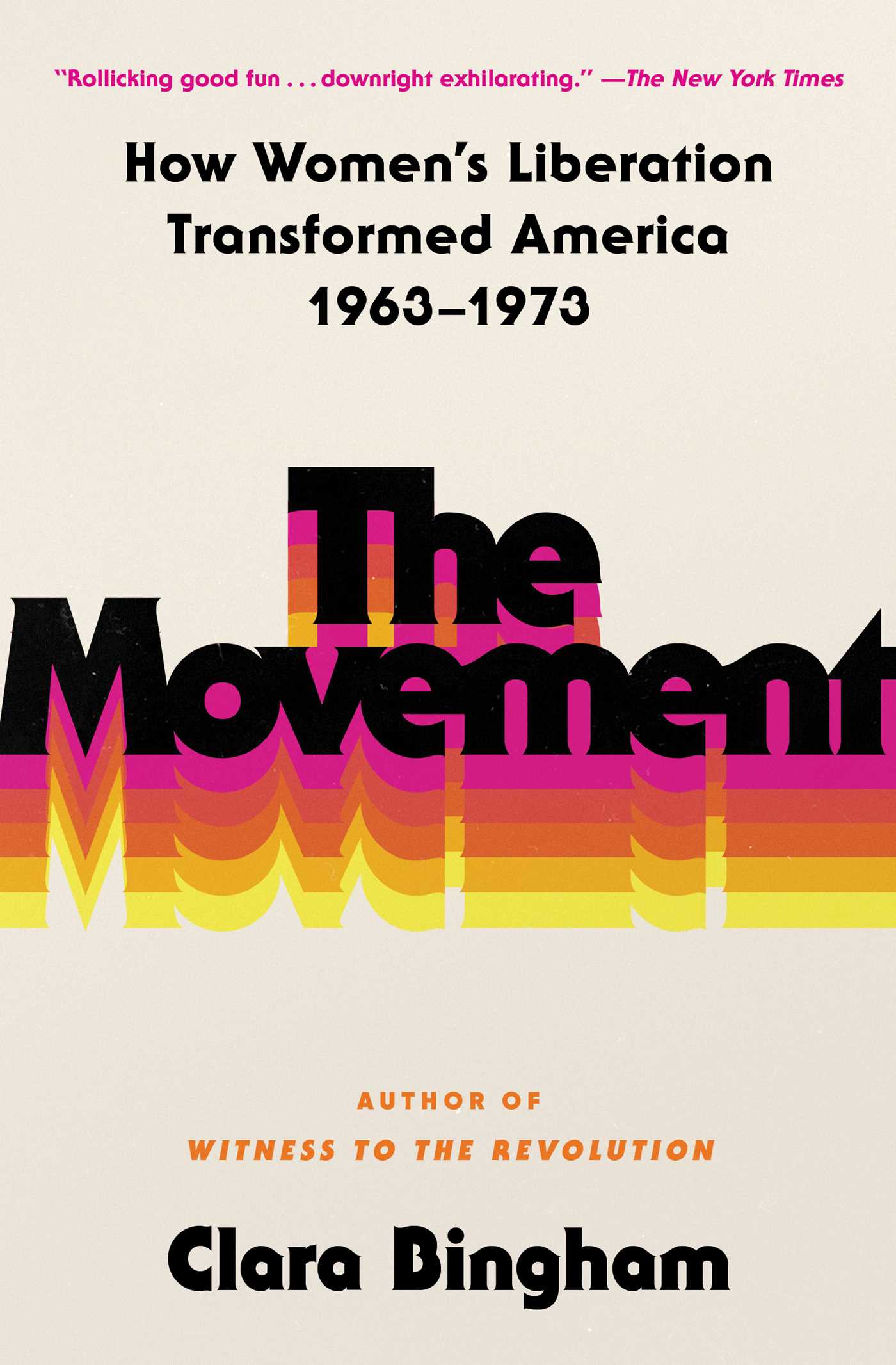 Movement: How Women's Liberation Transformed America 1963-1973