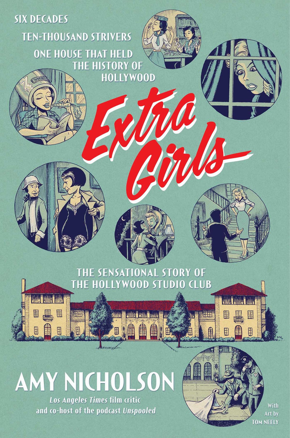 Extra Girls: Six Decades. Ten-thousand Strivers. One House That Holds the History of Hollywood.