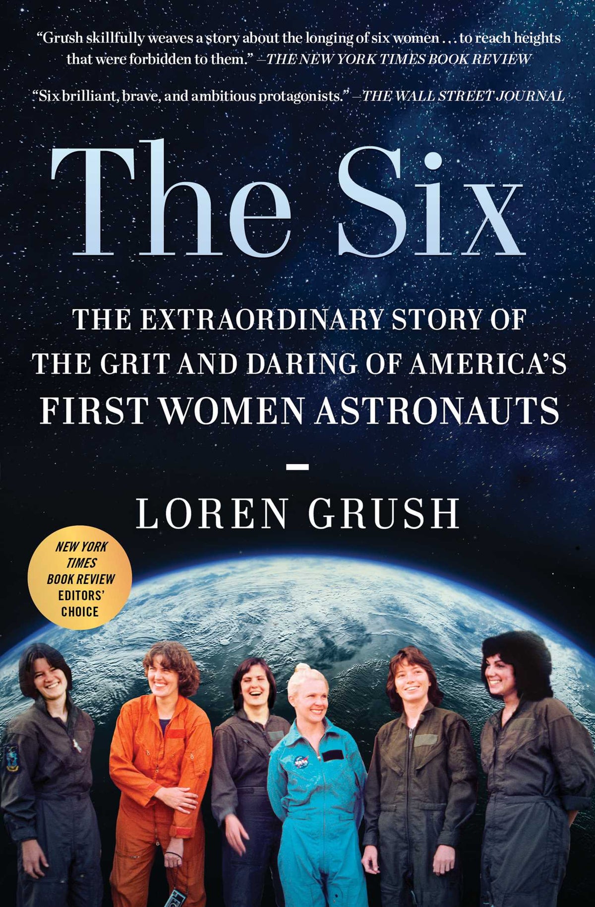 Six: The Extraordinary Story of the Grit and Daring of America's First Women Astronauts