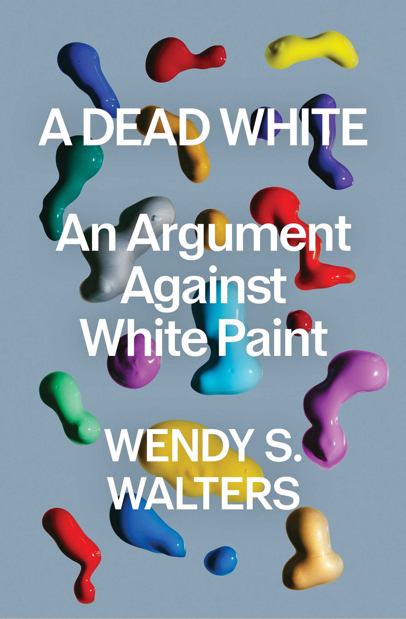 Dead White: An Argument Against White Paint