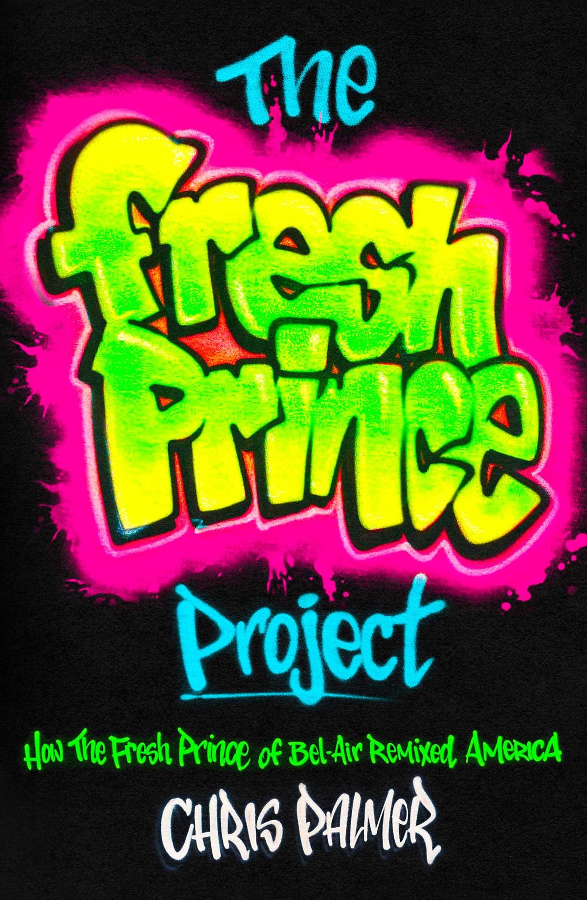 Fresh Prince Project: How the Fresh Prince of Bel-Air Remixed America