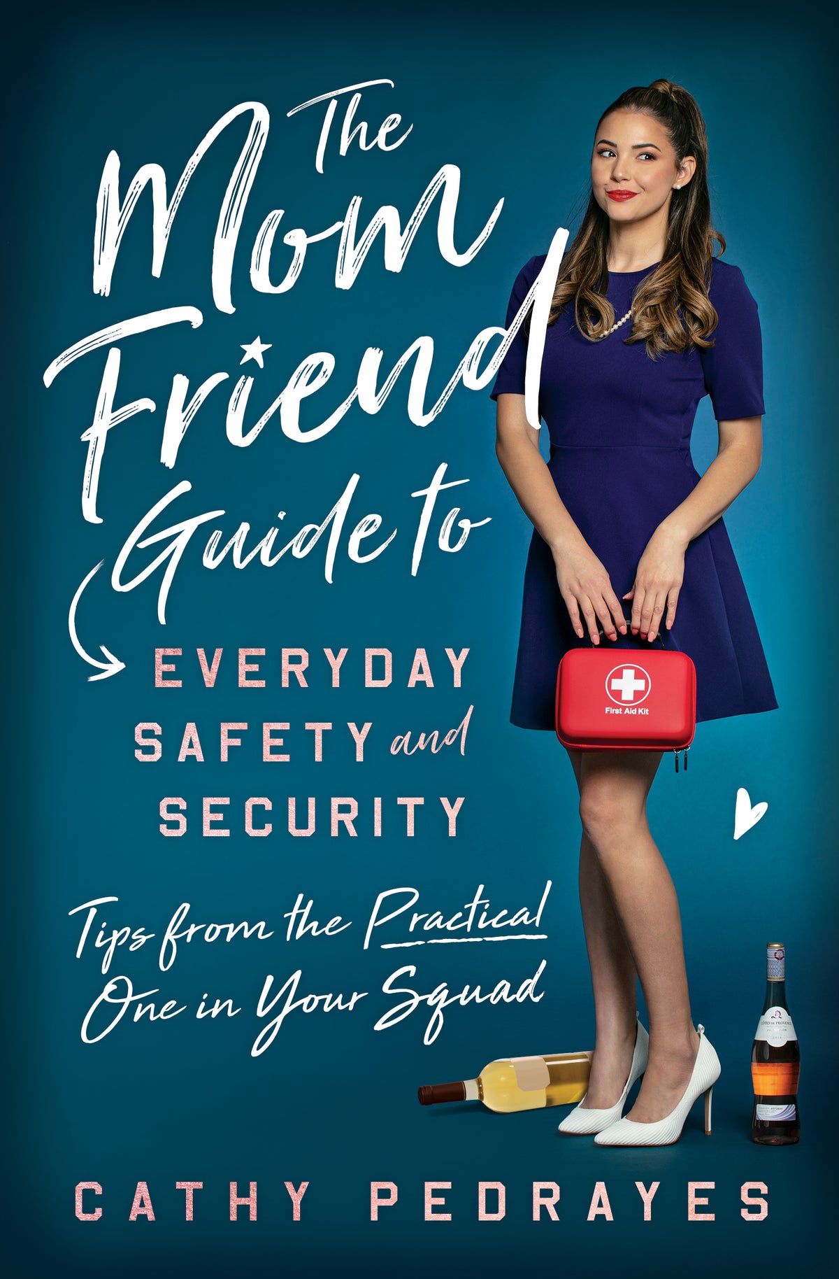 Mom Friend Guide to Everyday Safety and Security: Tips from the Practical One in Your Squad