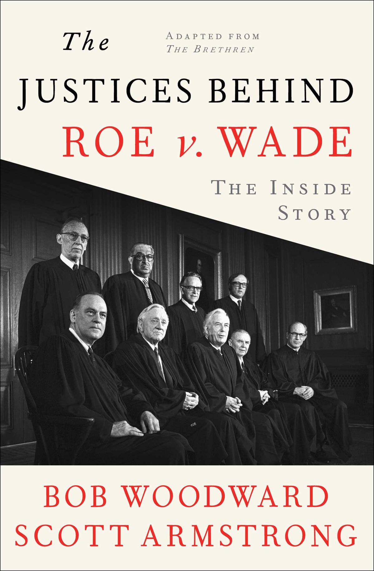 Justices Behind Roe v. Wade: The Inside Story, Adapted from The Brethren
