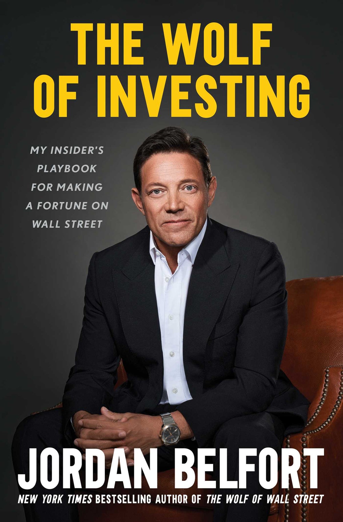 Wolf of Investing: My Insider's Playbook for Making a Fortune on Wall Street